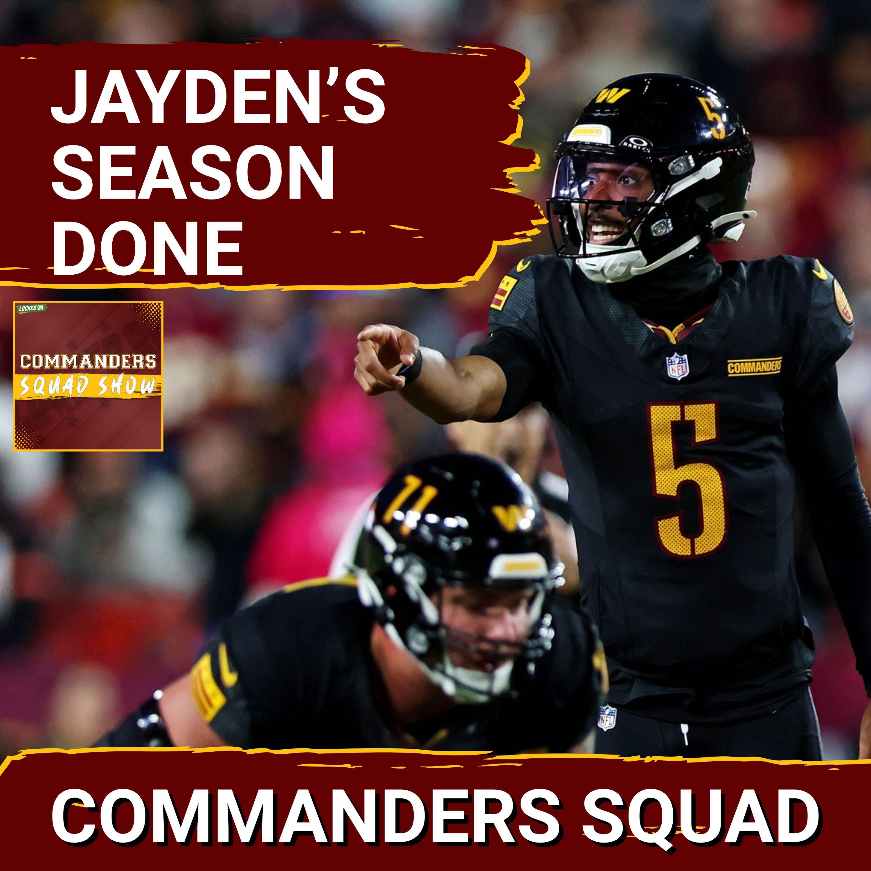 COMMANDERS SQUAD SHOW | Jayden Daniels Is DONE for the Season COMMANDERS SQUAD SHOW | Jayden Daniels Is DONE for the Season