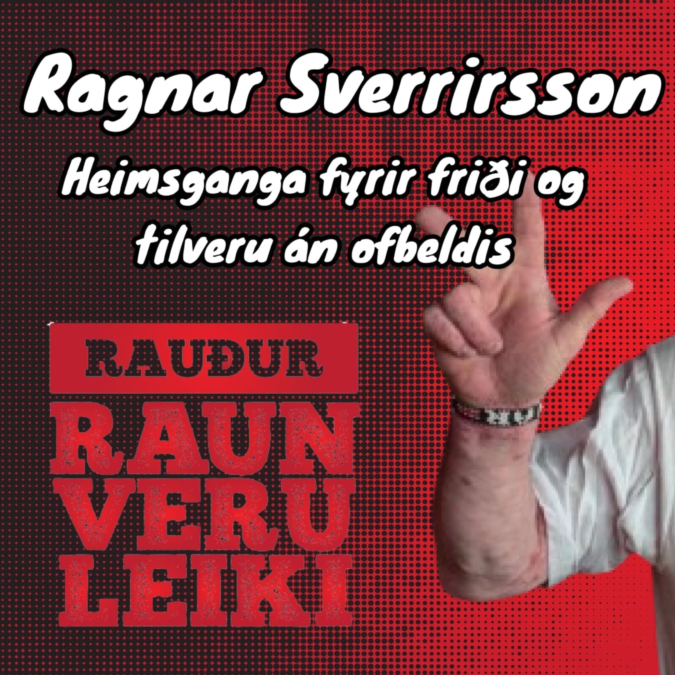 Rauður raunveruleiki - Ragnar Sverrirsson / Heimsganga fyrir friði og tilveru án ofbeldis