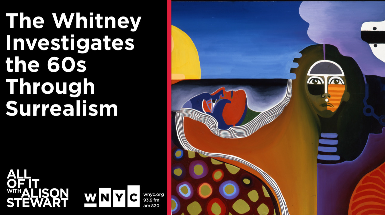 The Whitney Investigates the 60s Through Surrealism