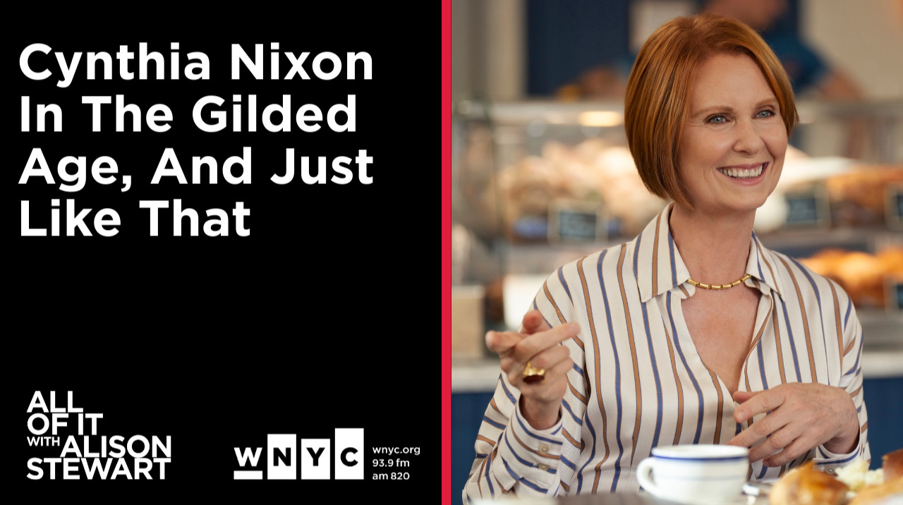 Cynthia Nixon In The Gilded Age, And Just Like That