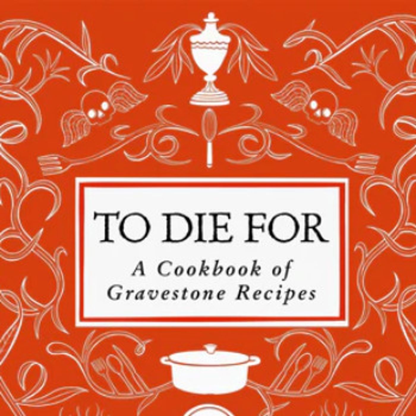 Family Recipes to Take to the Grave