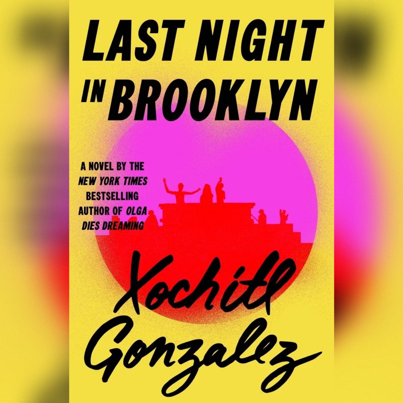 Xochitl Gonzalez Explores a Changing Fort Greene in 'Last Night in Brooklyn'