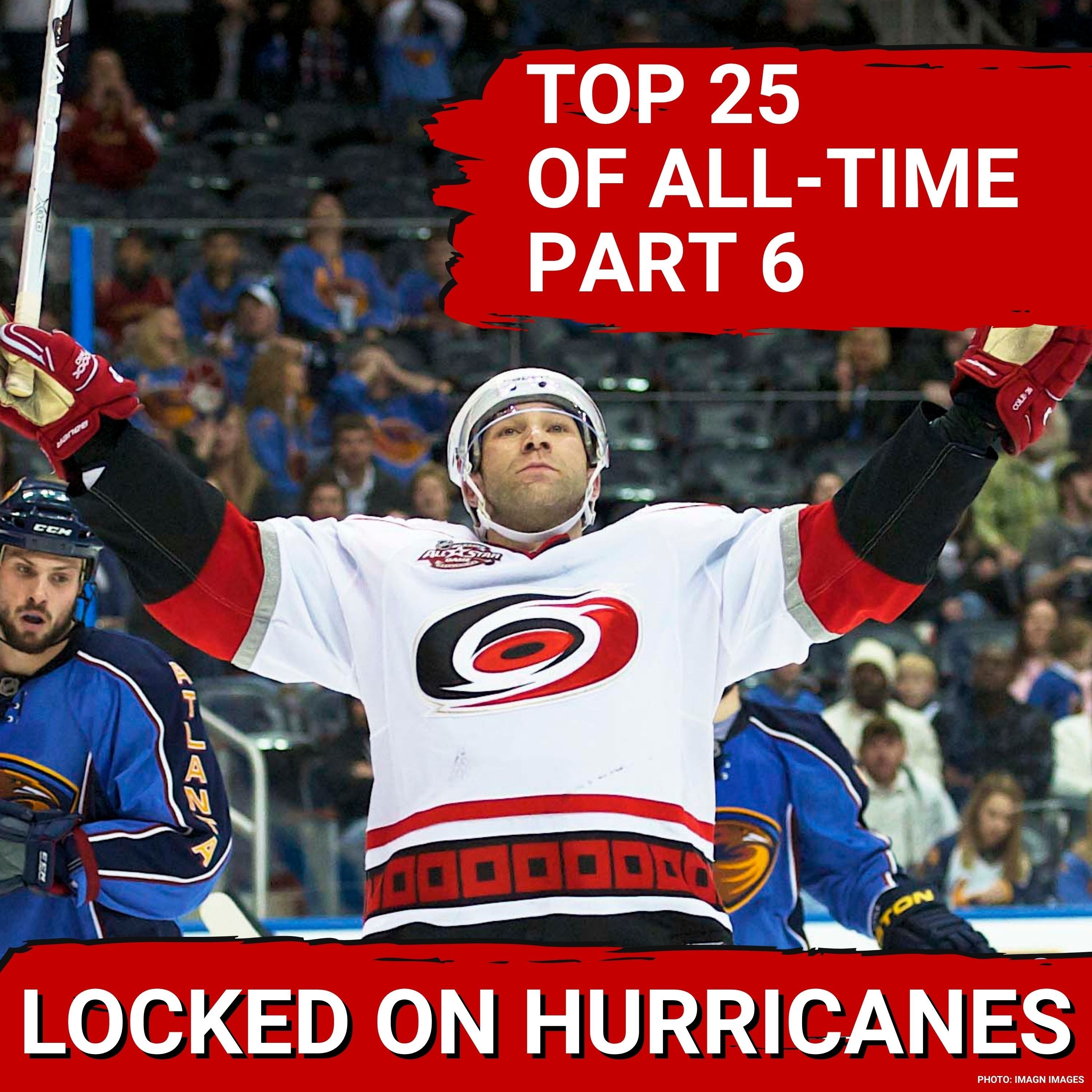 TOP 25 OF ALL-TIME! The 25 Best Carolina Hurricanes Players of All-Time Part 6 + Staff Promotions episode artwork