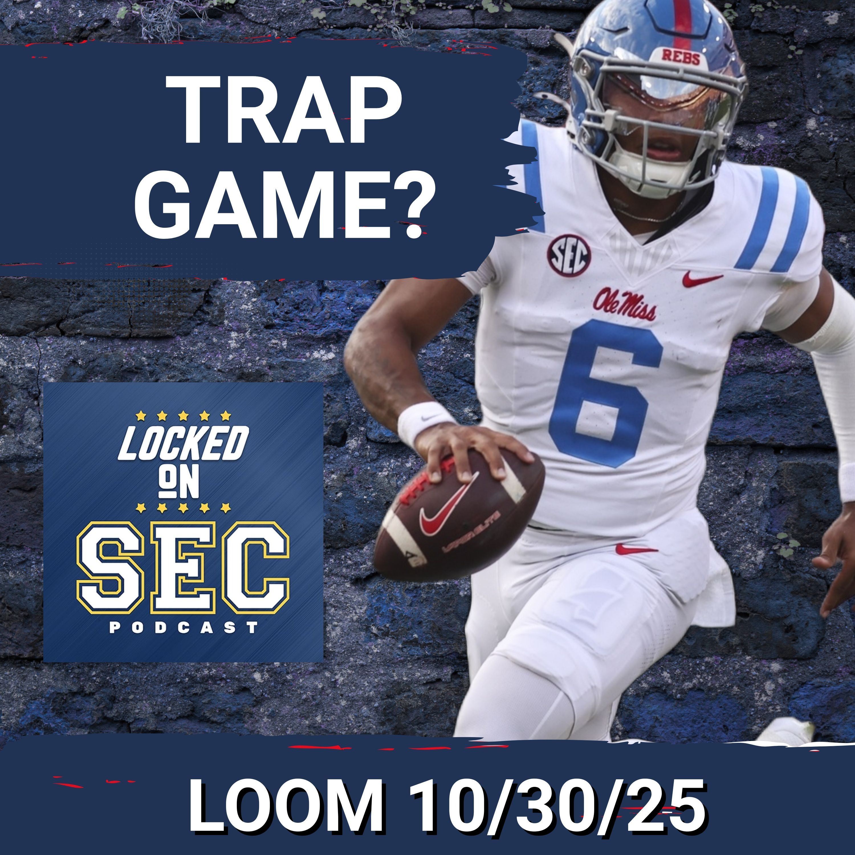 LOOM 10/30/25 - DANGER: Ole Miss MUST Avoid Kentucky Repeat | Lane BLOCKING out Florida, LSU noise key