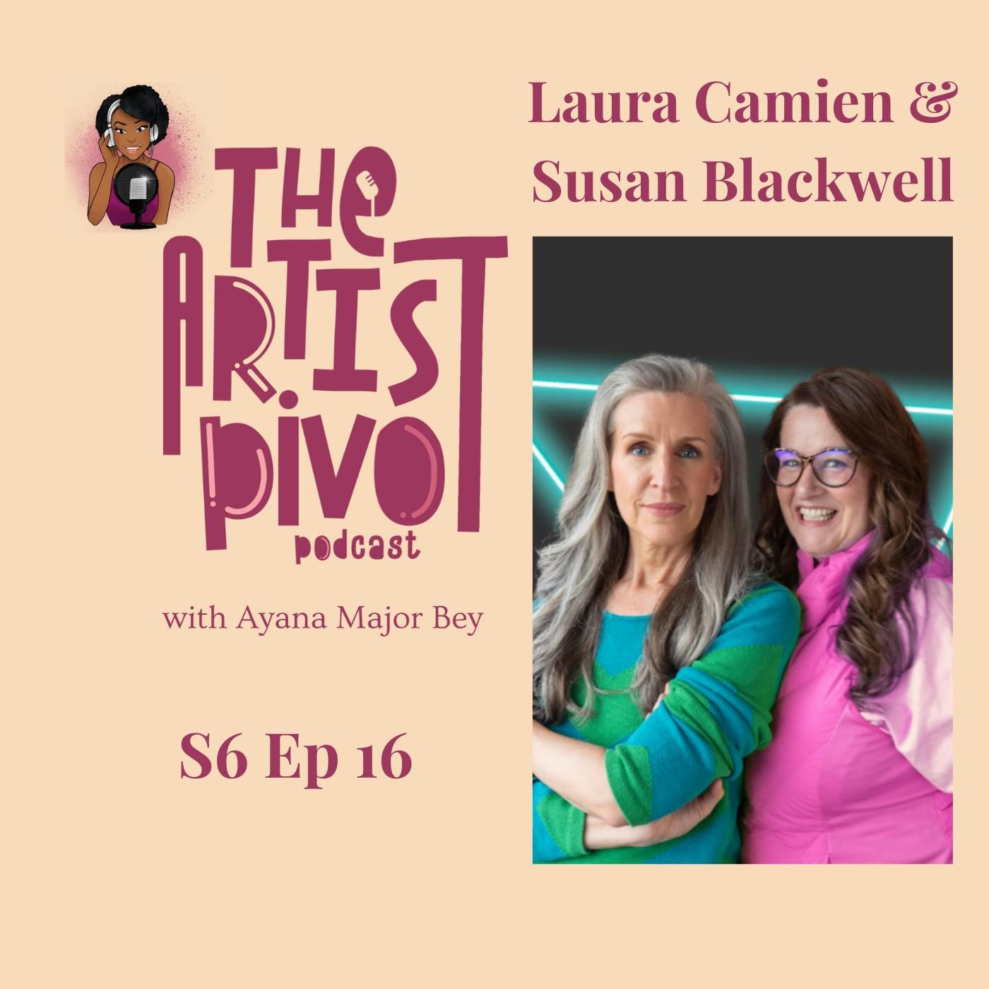 S6 Ep16: It’s Giving Originating Artist Energy with Laura Camien and Susan Blackwell