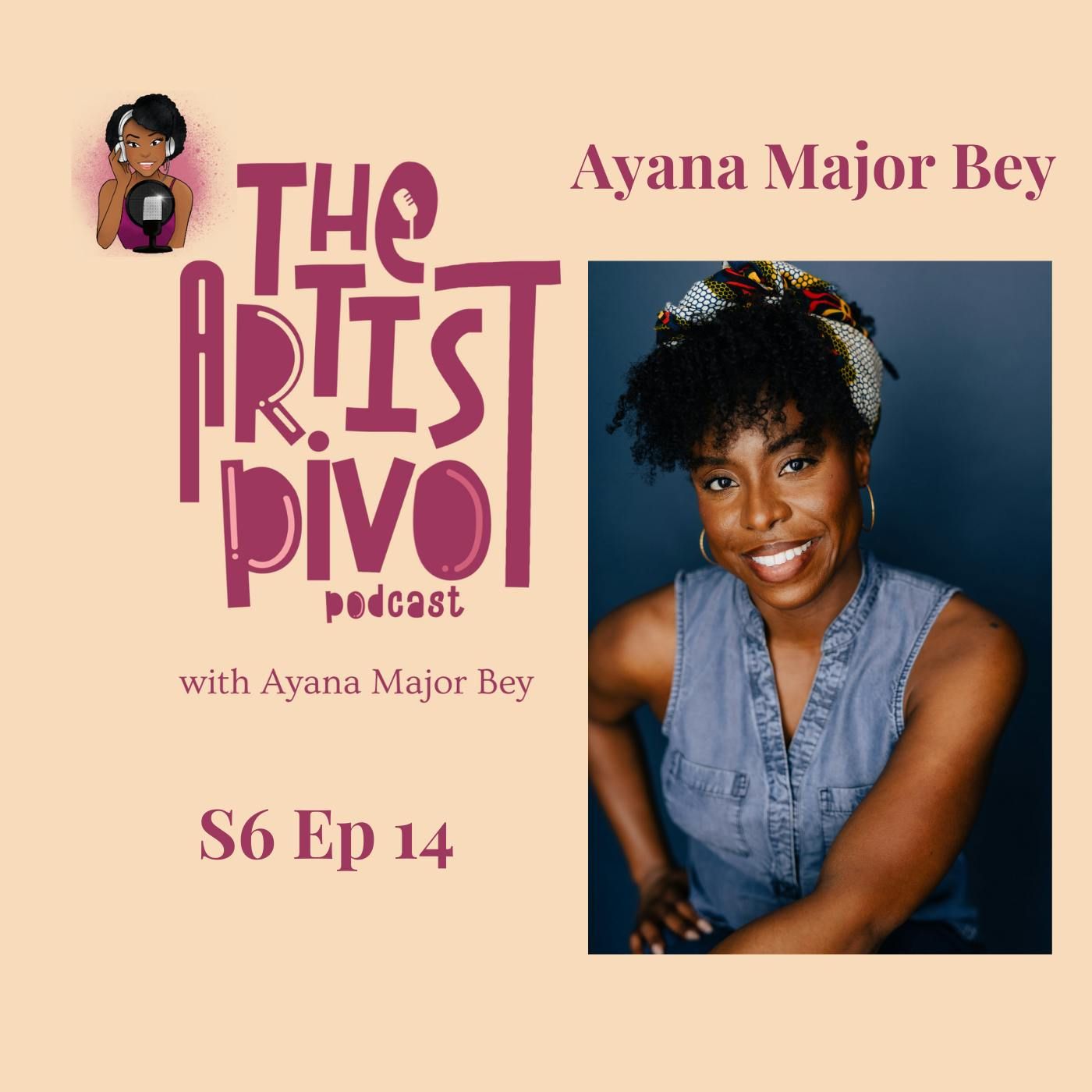 S6 Ep14: Exploring Grief’s Impact on Artistic Evolution with Ayana Major Bey episode artwork