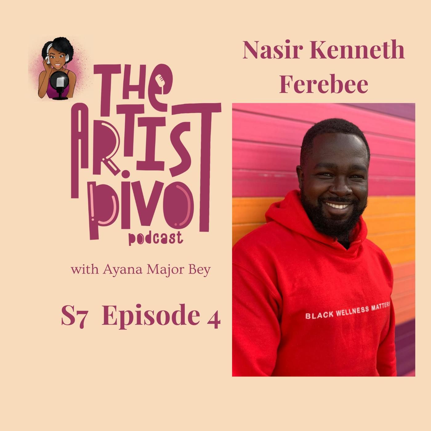 S7 Ep 4: Act On Your Dreams Now with Nasir Kenneth Ferebee