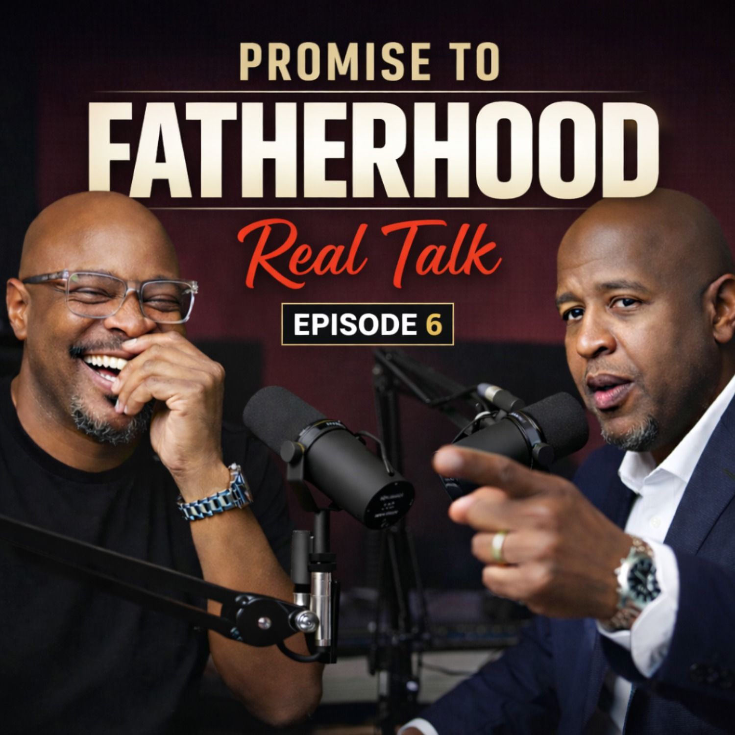 Promise to Fatherhood: Real Talk with Mick Hunt and Rudy Rush
