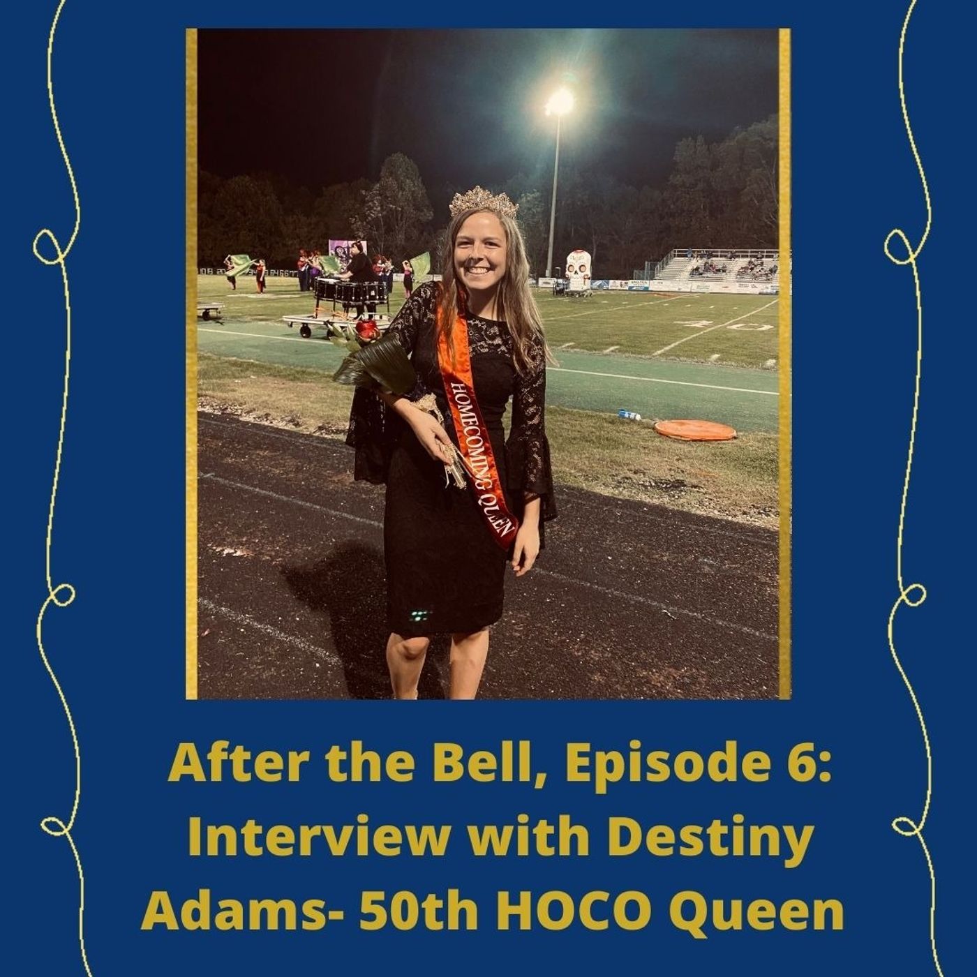 After the Bell, Episode 6: Interview with the 50th Homecoming Queen- Ms. Destiny Adams