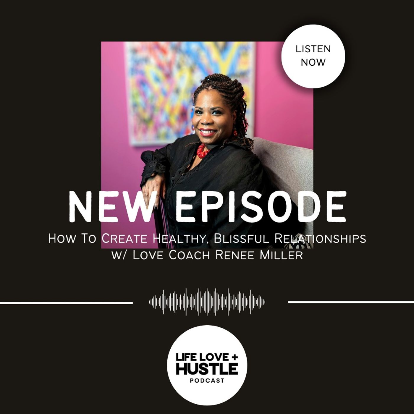 How To Create Healthy, Blissful Relationships w/ Love Coach Renee Miller