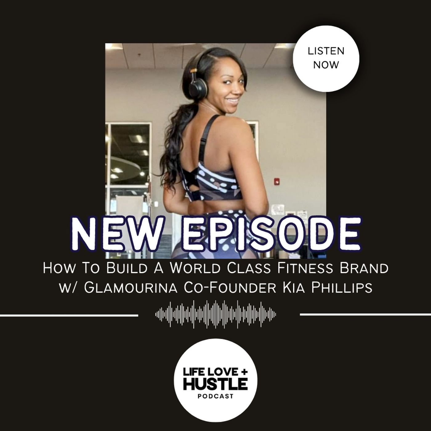 How To Build A World Class Fitness Brand w/ Glamourina Co-Founder Kia Phillips