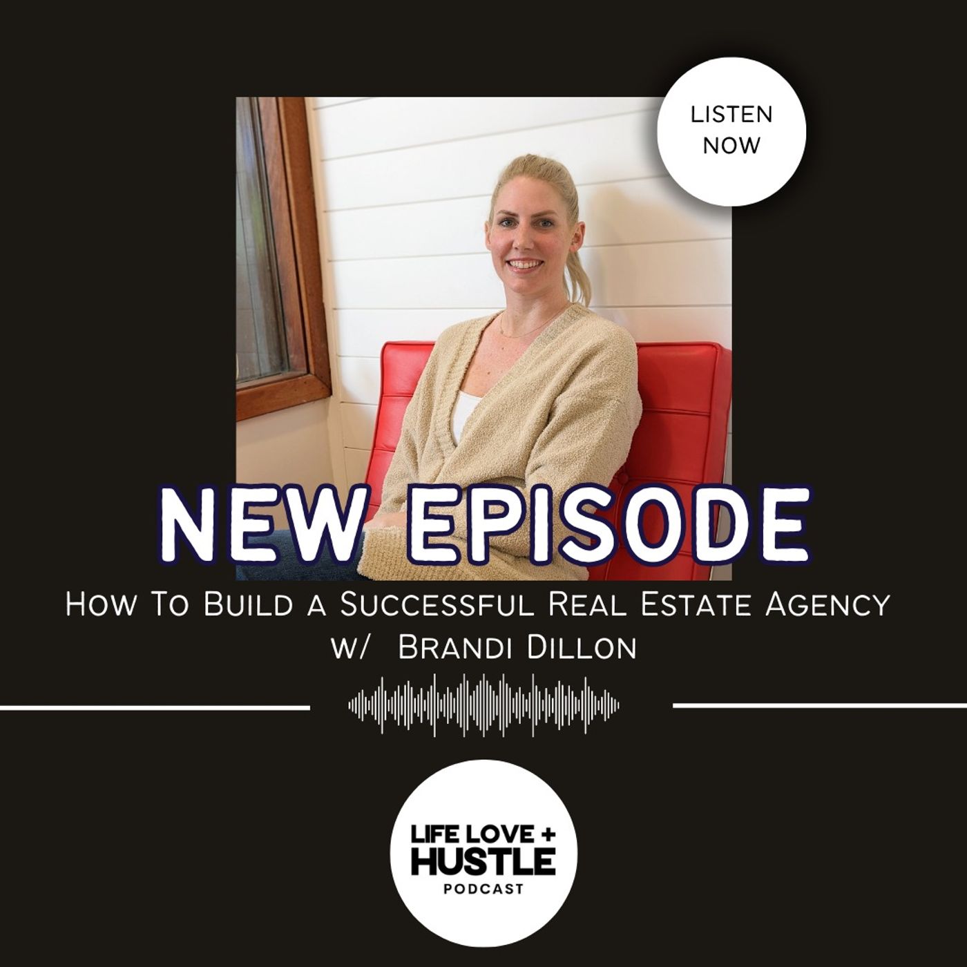 How To Build a Successful Real Estate Agency  w/  Brandi Dillon