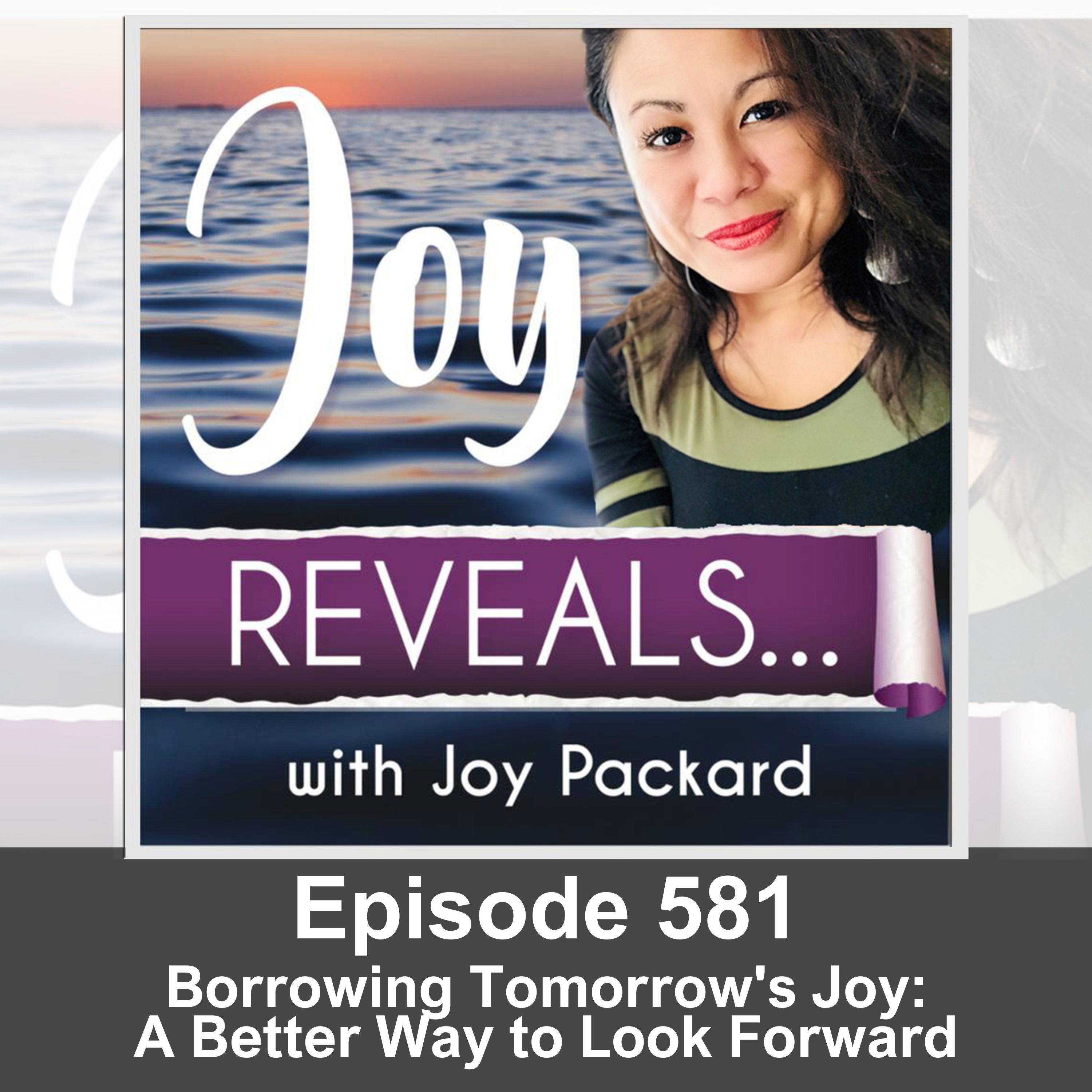Borrowing Tomorrow's Joy: A Better Way to Look Forward