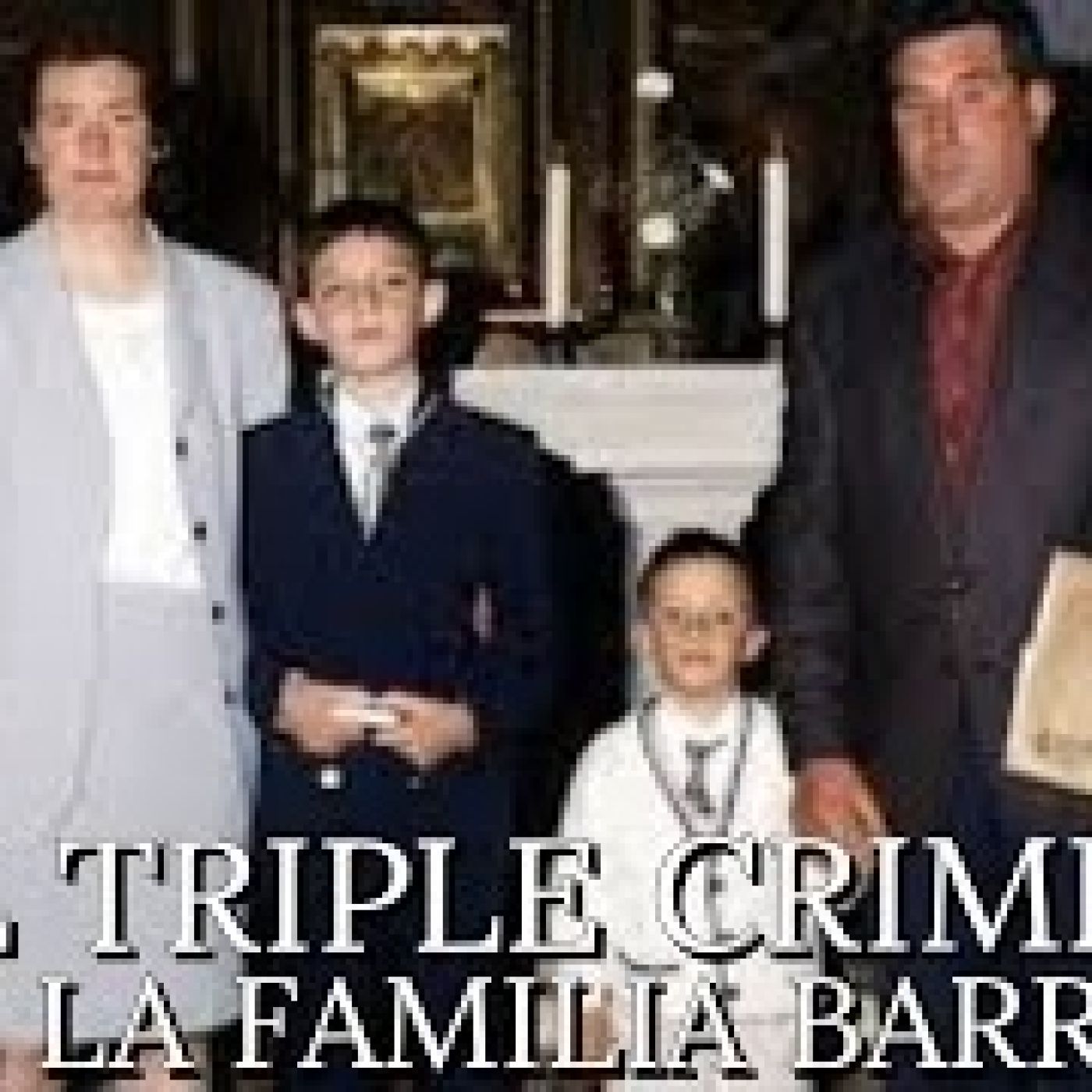 El TRIPLE CRIMEN de la FAMILIA BARRIOS - capitulo 2 episode artwork