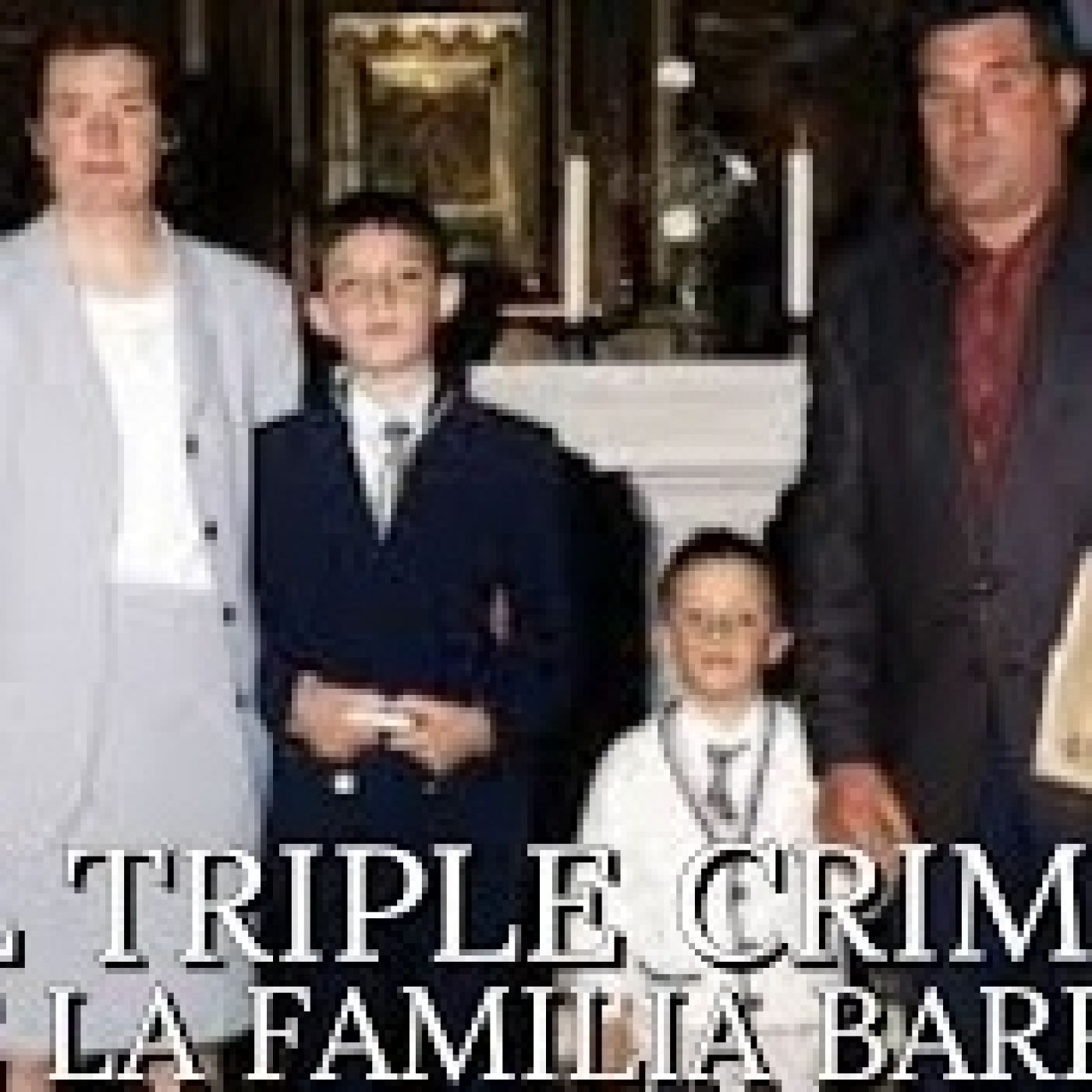El TRIPLE CRIMEN de la FAMILIA BARRIO - capitulo 1 episode artwork