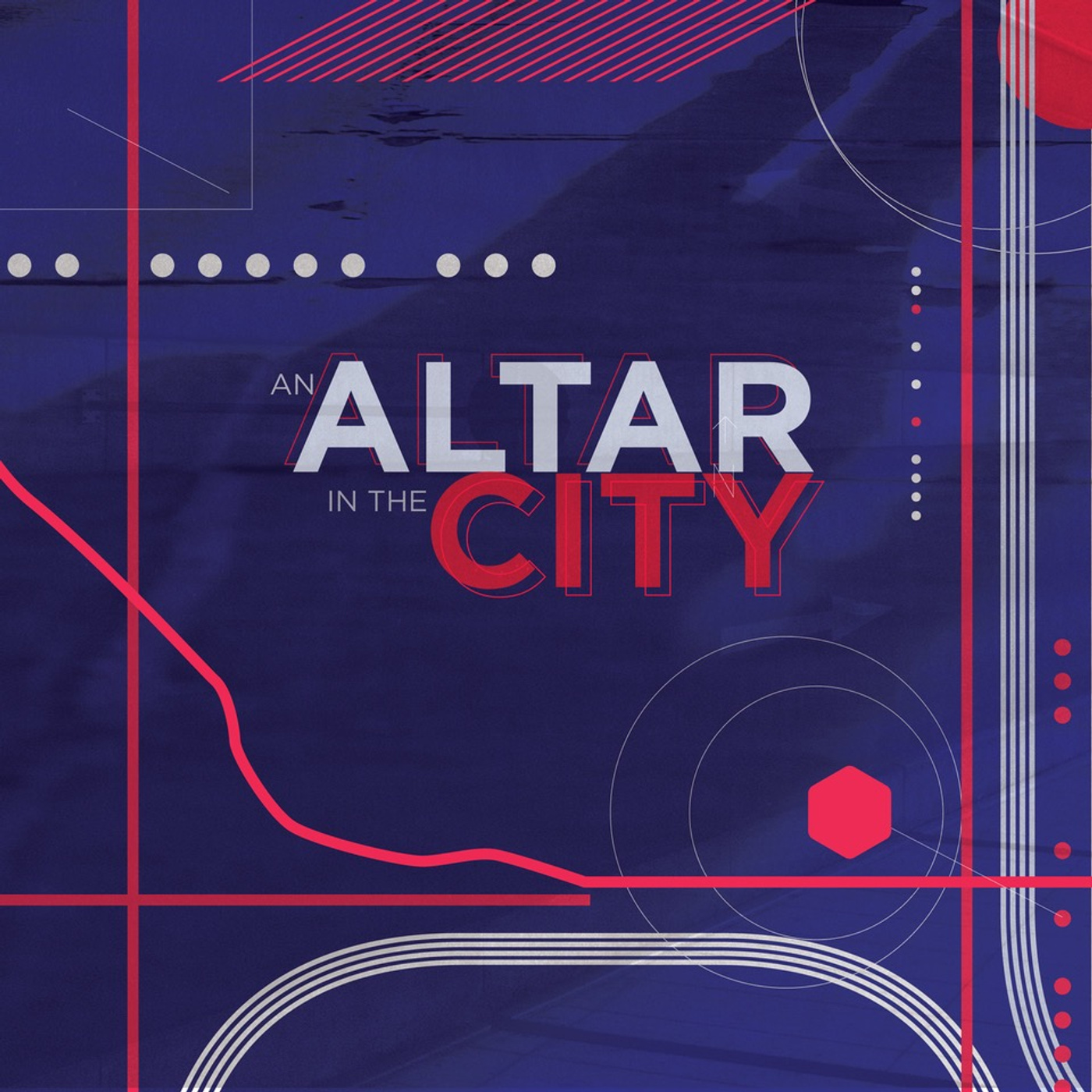 An Altar in the City Series  |  Our City, God's City