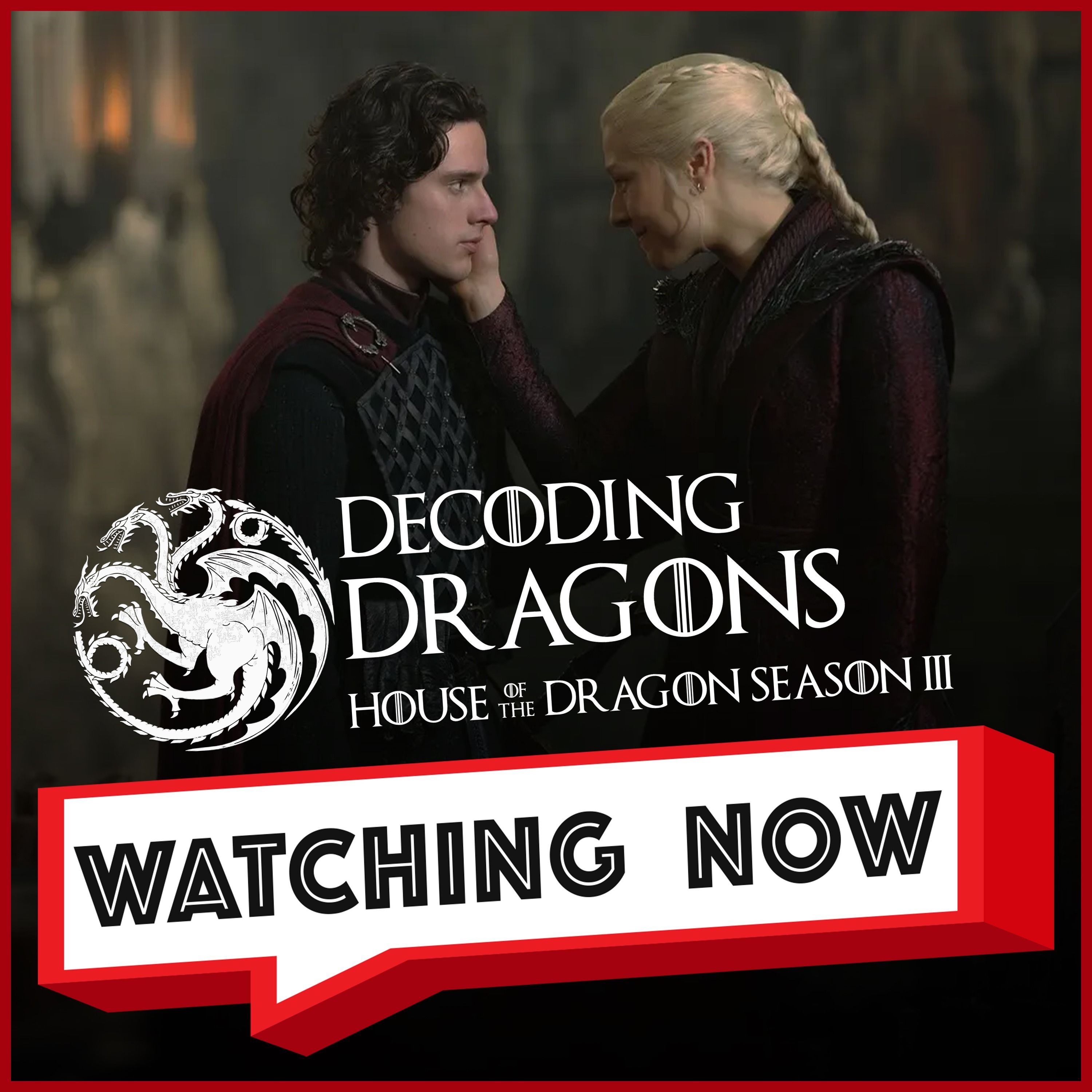 Play #houseofthedragon S3 Ep 1 Came out Swingin’! | Decoding Dragons | Watching Now Podcast