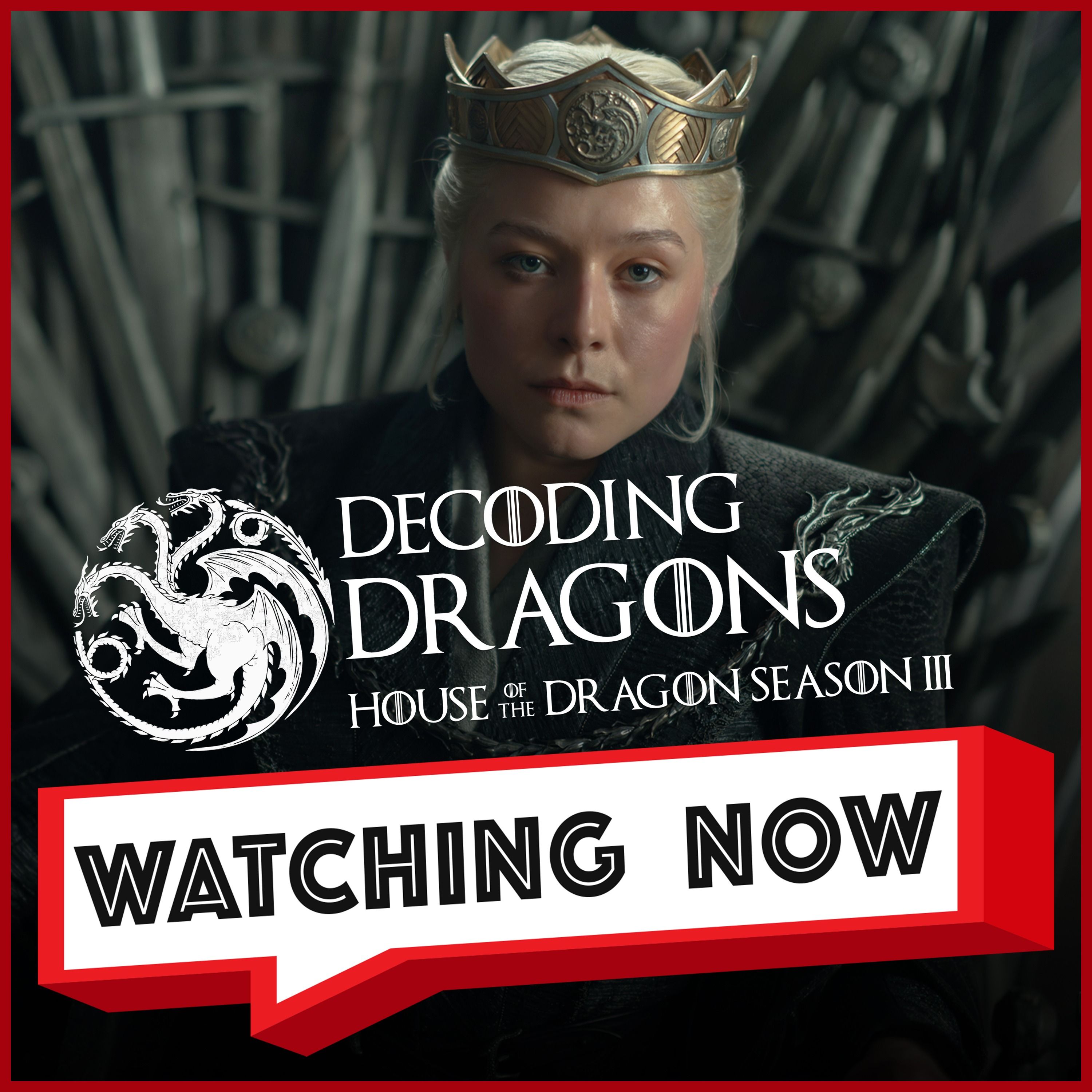 #houseofthedragon S3 Ep 3: Was Rhaenyra REALLY Triumphant? | Decoding Dragons | Watching Now Podcast episode artwork
