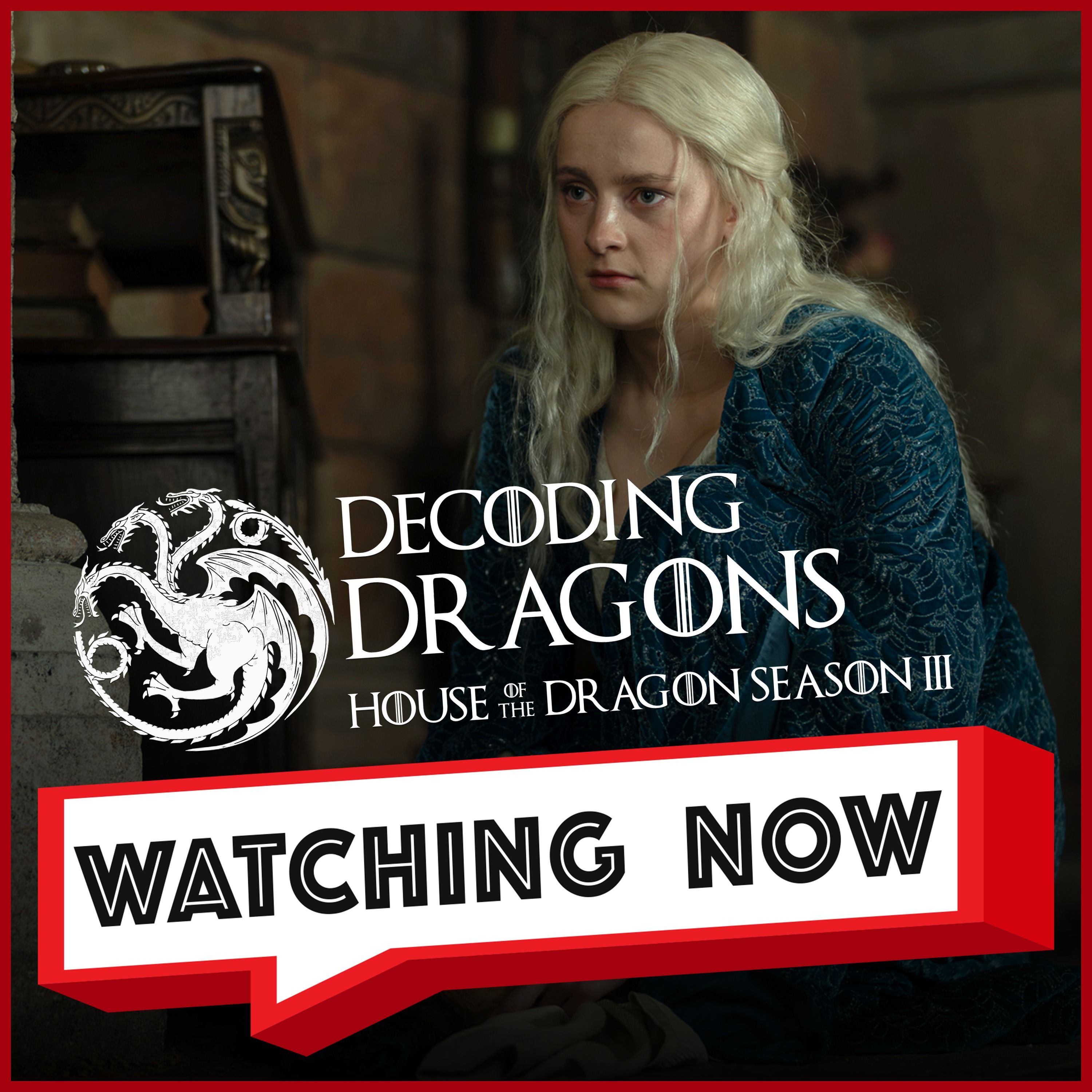 #houseofthedragon S3 Ep 5: What Does Helaena Know?! | Decoding Dragons | Watching Now Podcast episode artwork