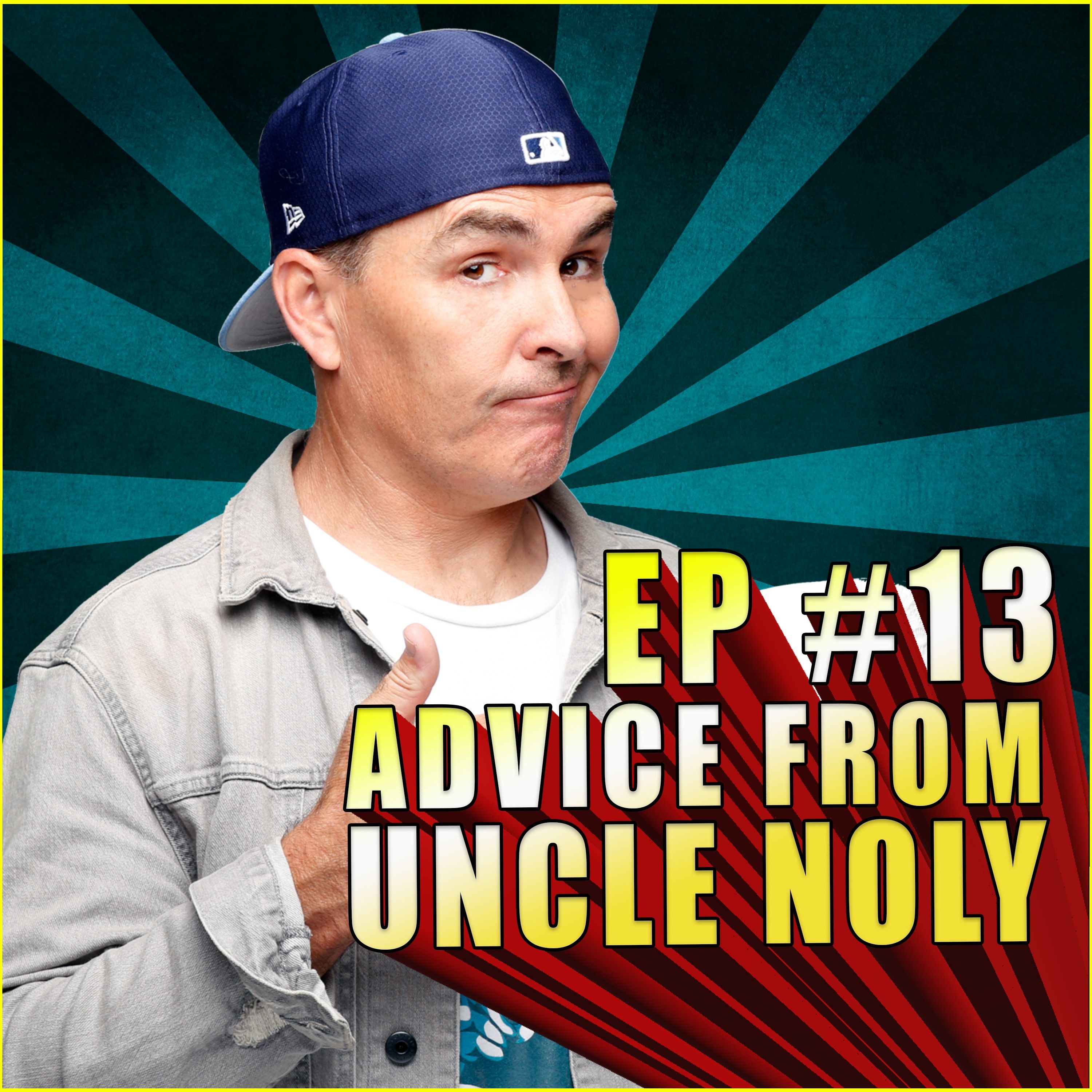 Advice From Uncle Noly #13 - Mr. Stay True to Yourself