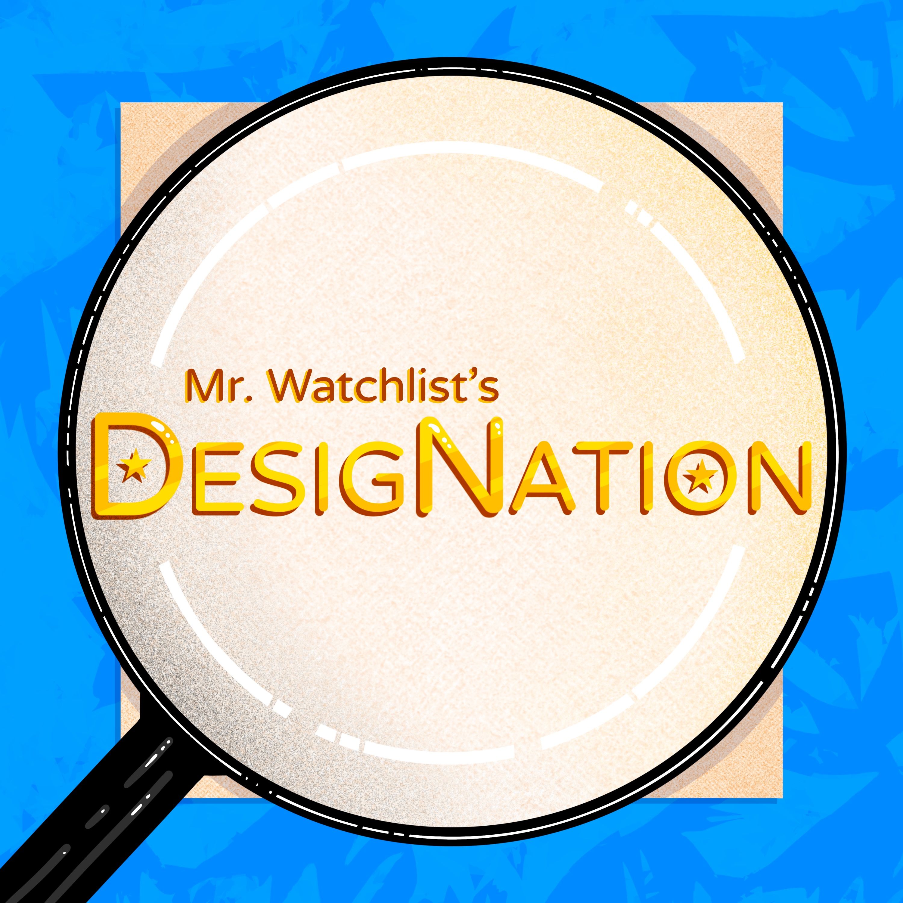 Mr. Watchlist’s DesigNation