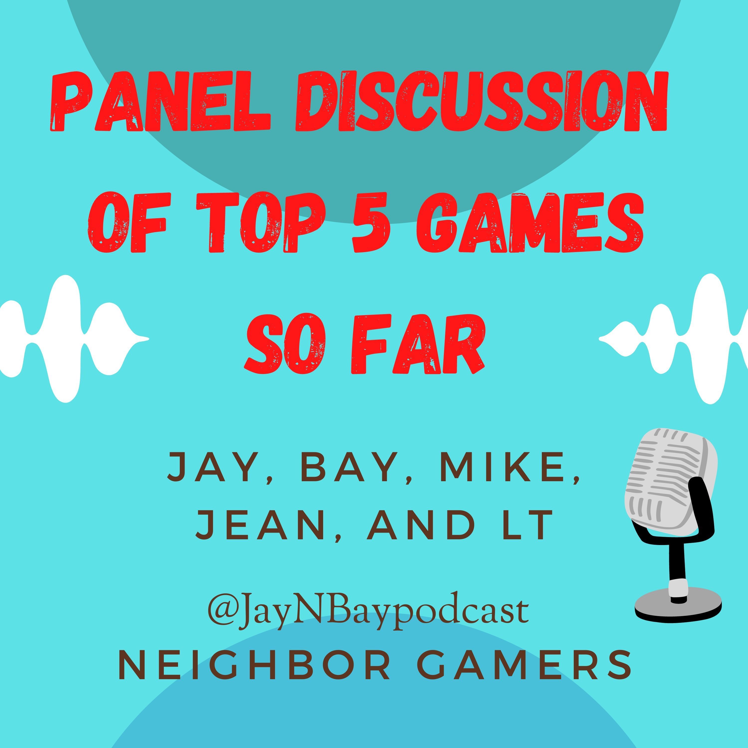 Panel Discussion of Top Games So Far with Mike, Gene, and L.T. join Jay & Bay.