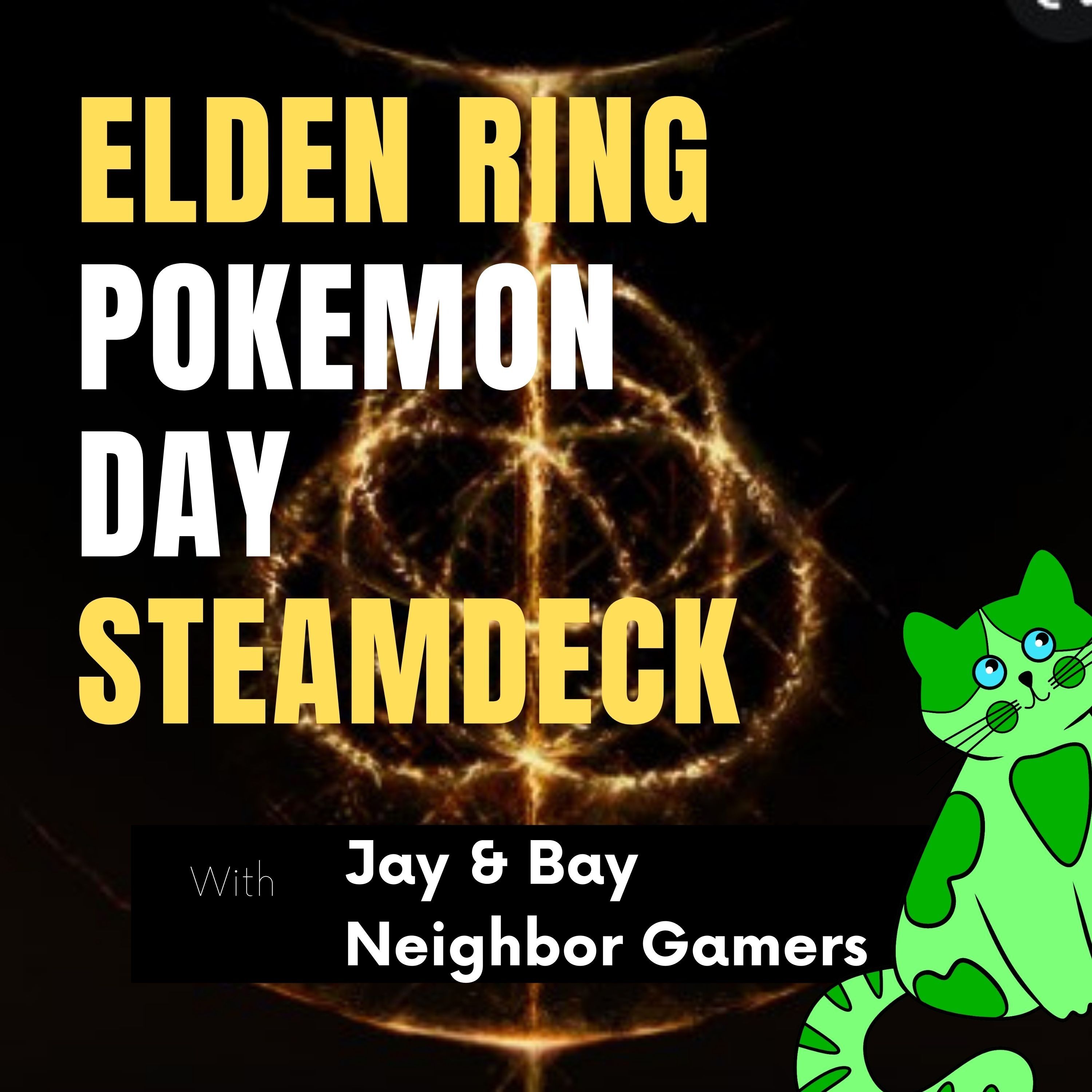 Elden Ring Review, Pokemon Day with Weed Cat, Steamdeck, and PS VR2