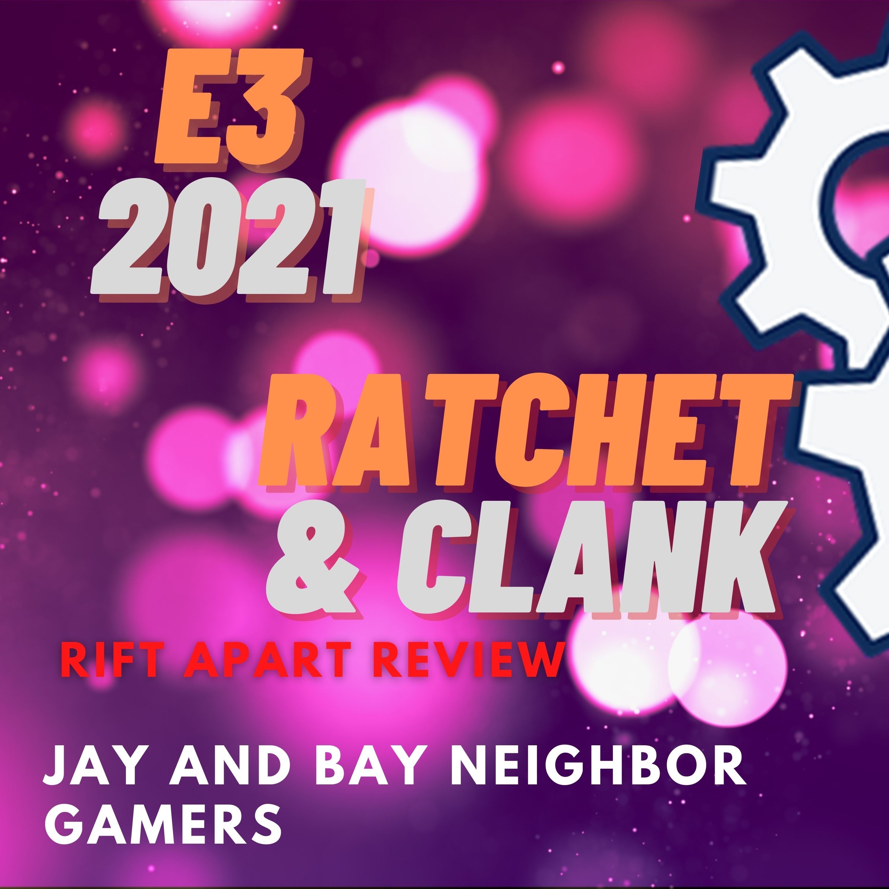 E3 2021 Game Coverage and Ratchet & Clank Rift Apart Review