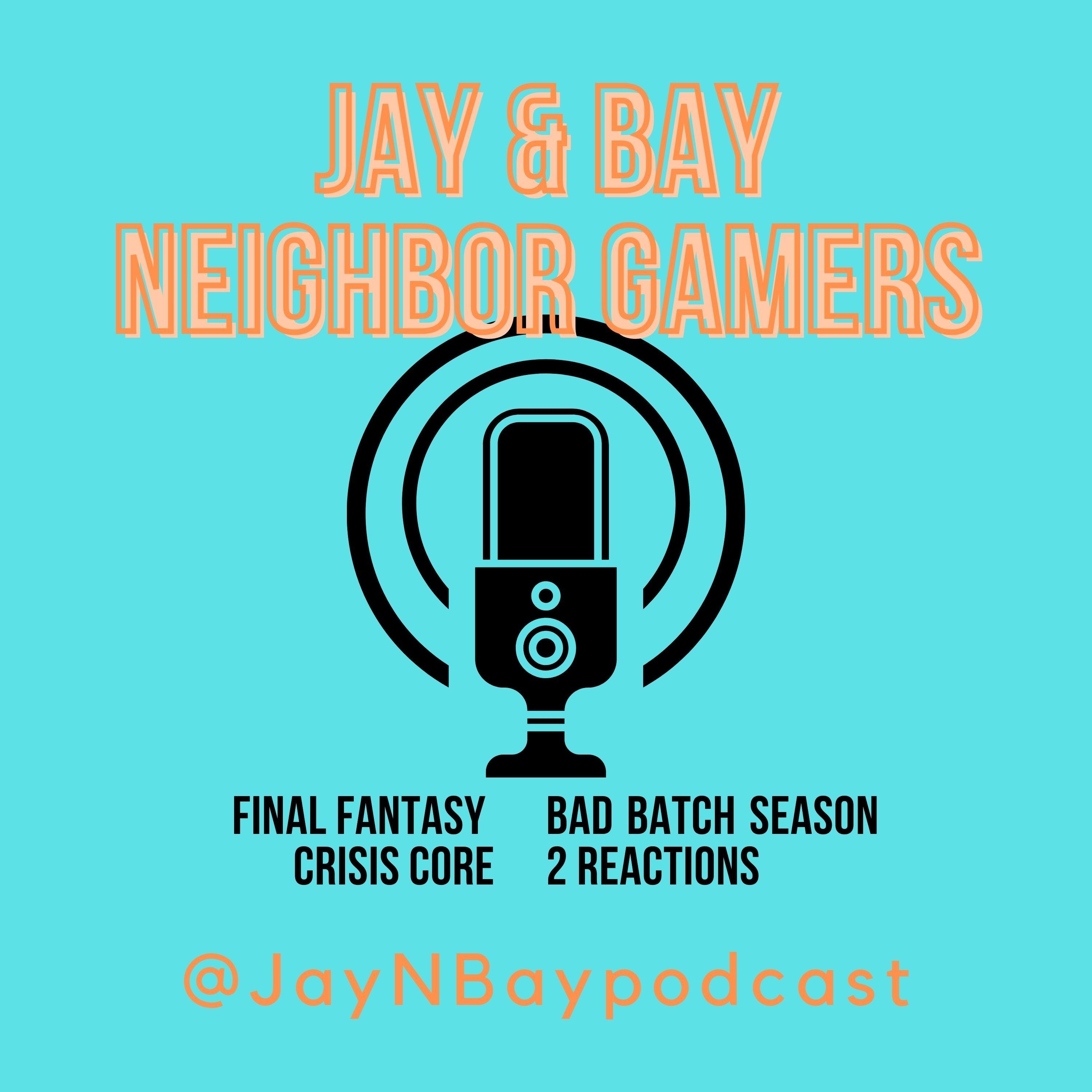 Final Fantasy 7 Crisis Core Conclusion, Bad Batch Season 2 Reaction, PSVR2 notes from CES