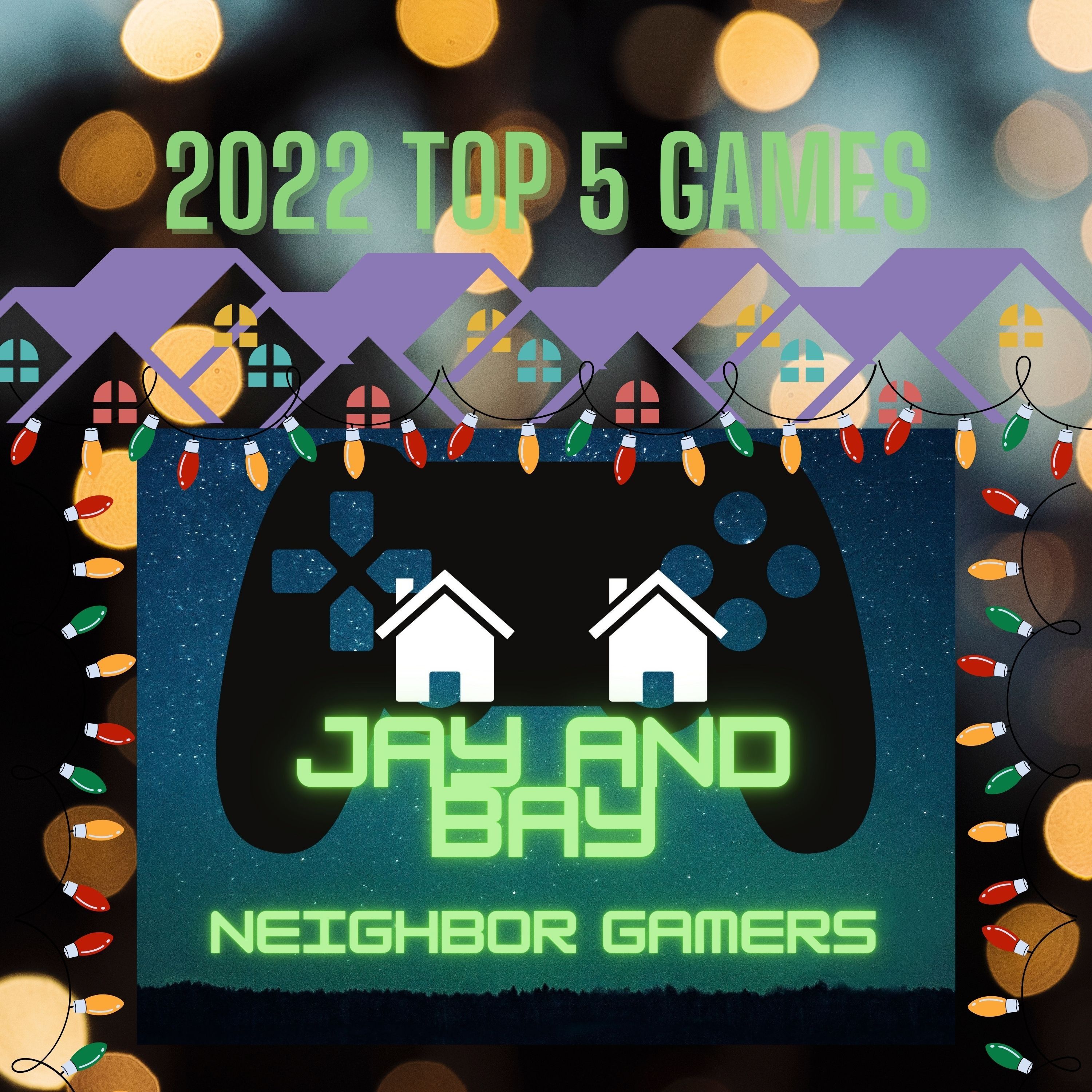Neighborgamer Time!  Jay, Bay, Gene, Mike and LT join in and discus 2022 Top 5 Games, also a Final Fantasy Mash-up