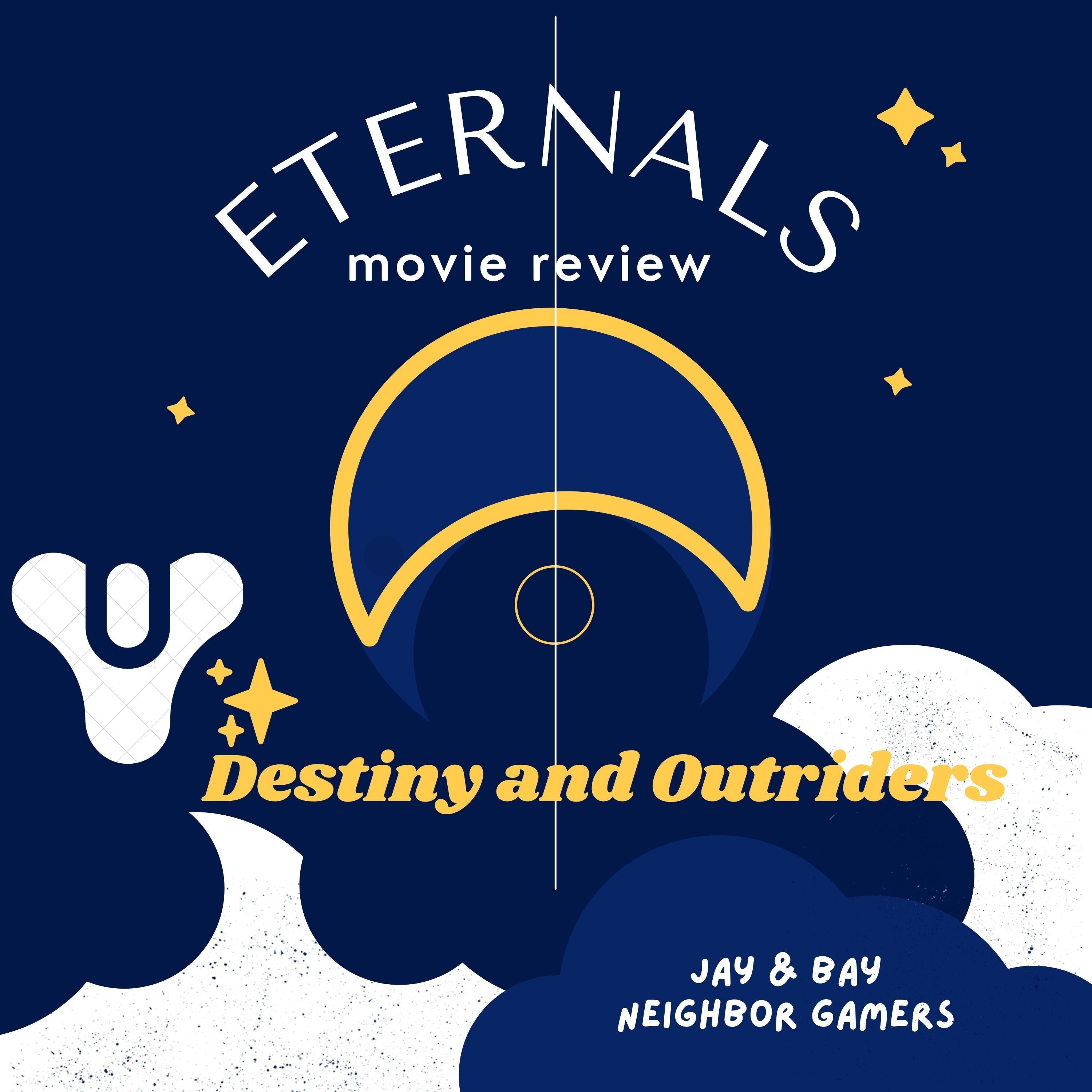 Eternals Movie Review, Outriders and Destiny still relevant in 2021?