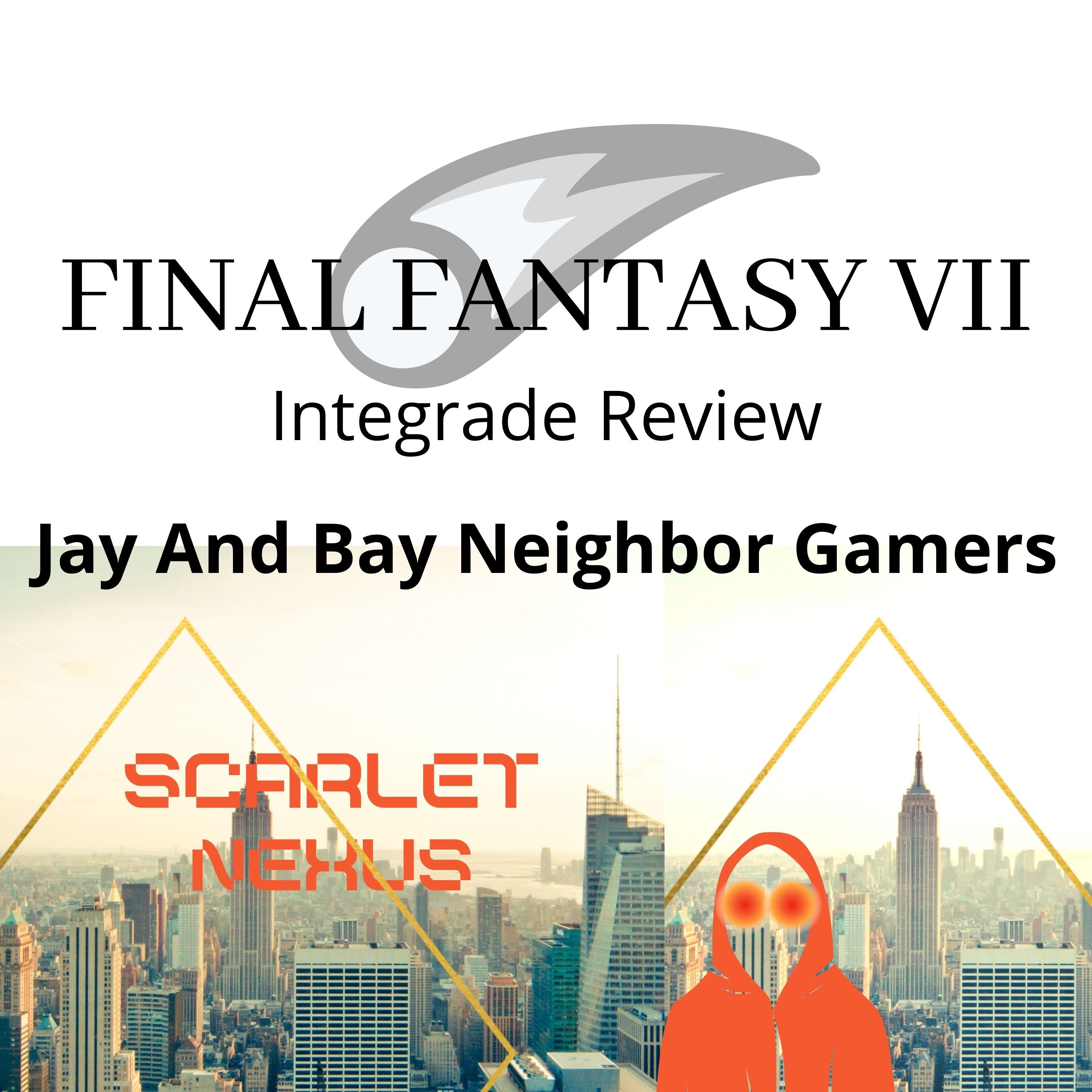Final Fantasy VII Remake Intergrade and Scarlet Nexus Review