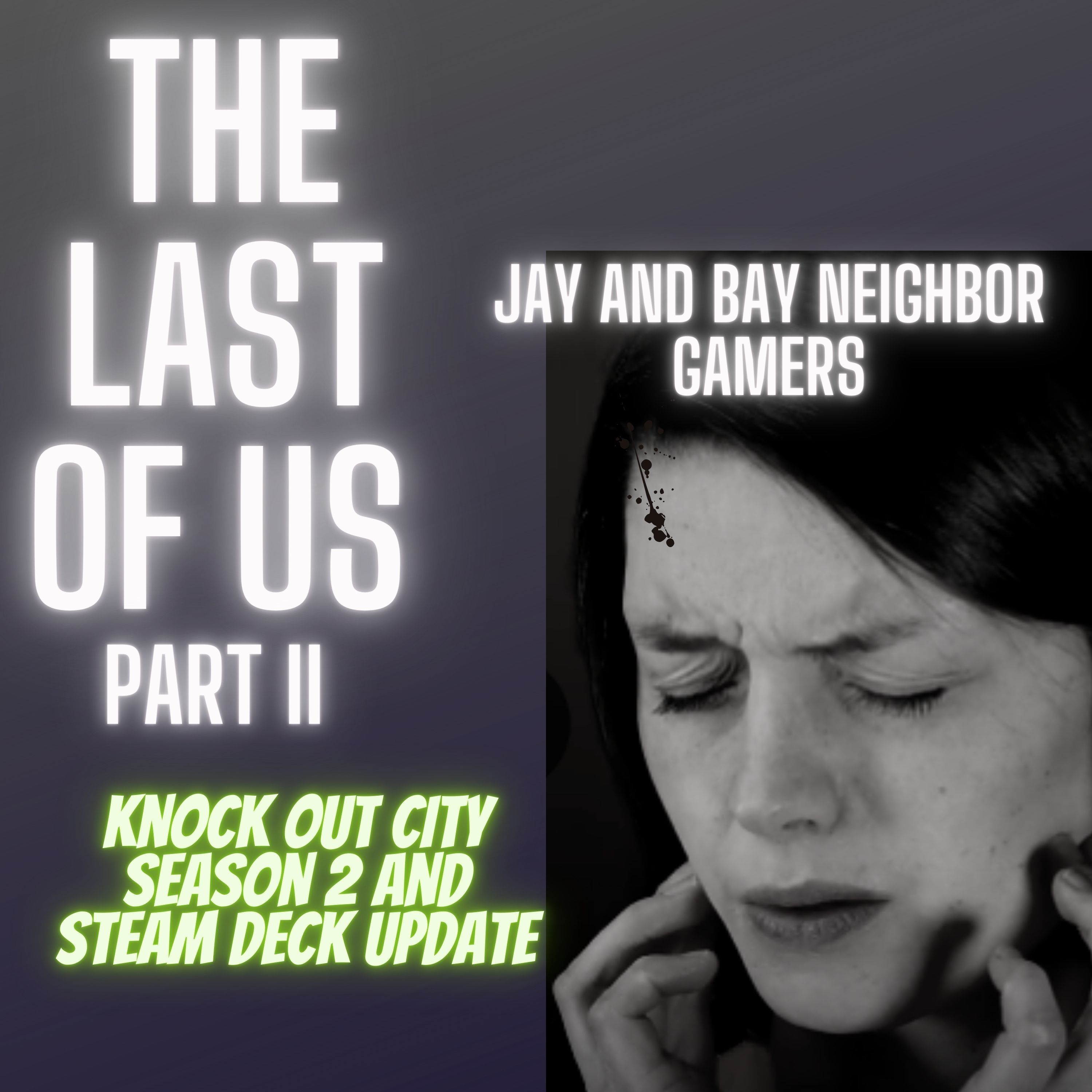 The Last of Us Two, Knock Out City Season 2, and Valve Steamdeck update