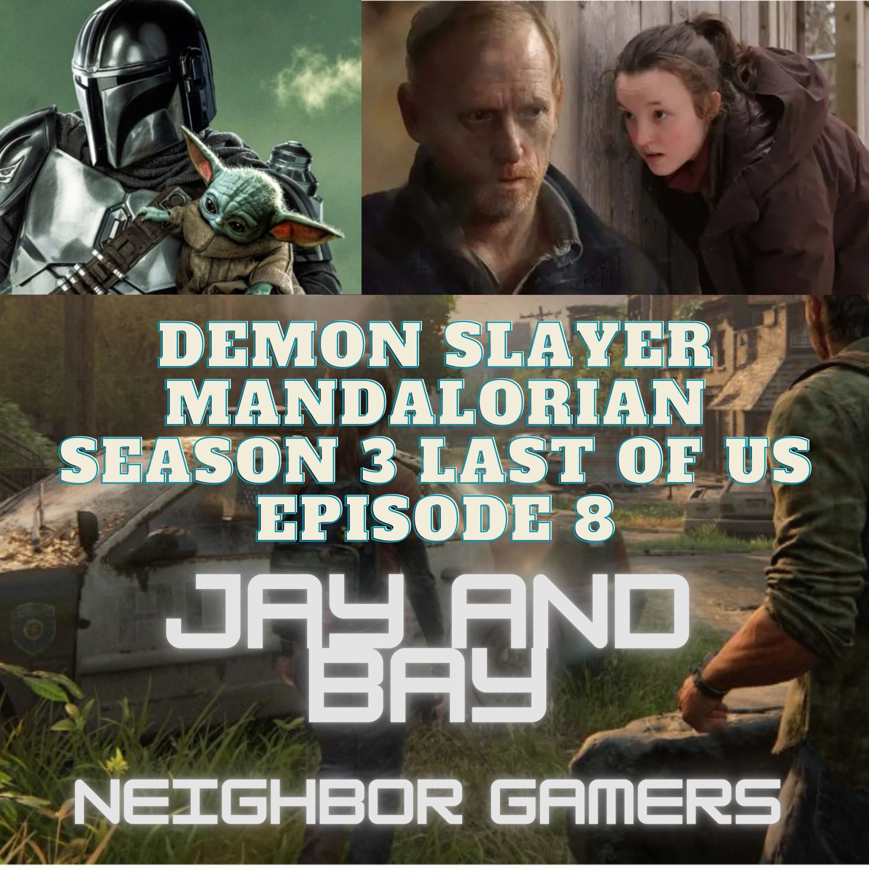 Demon Slayer, Mandalorian Season 3 Episode 1, Last of Us Ep 8