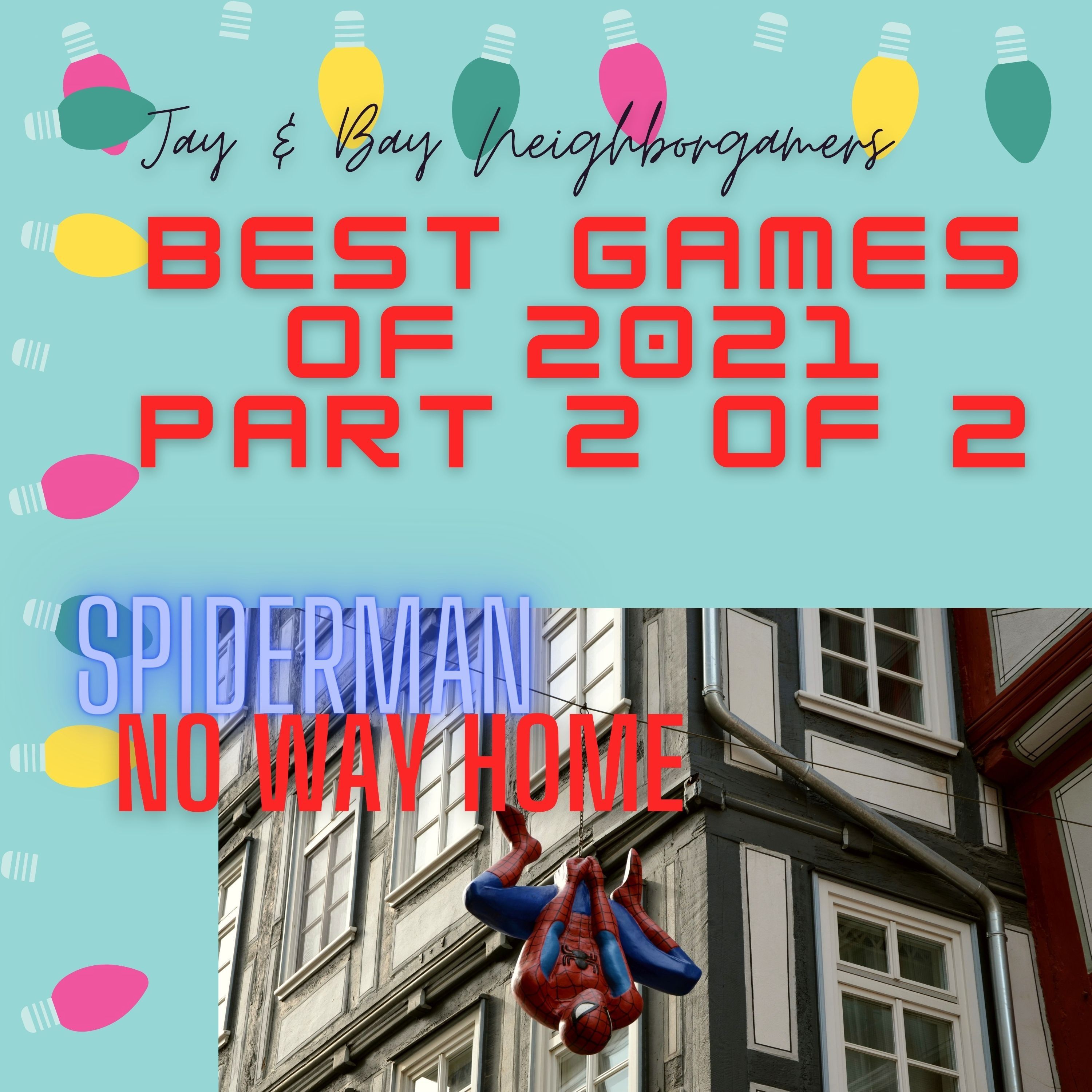 Part 2 of Top Games of 2021 and Spiderman No Way Home (Special Guests Eugene, Mike, and L.T.).