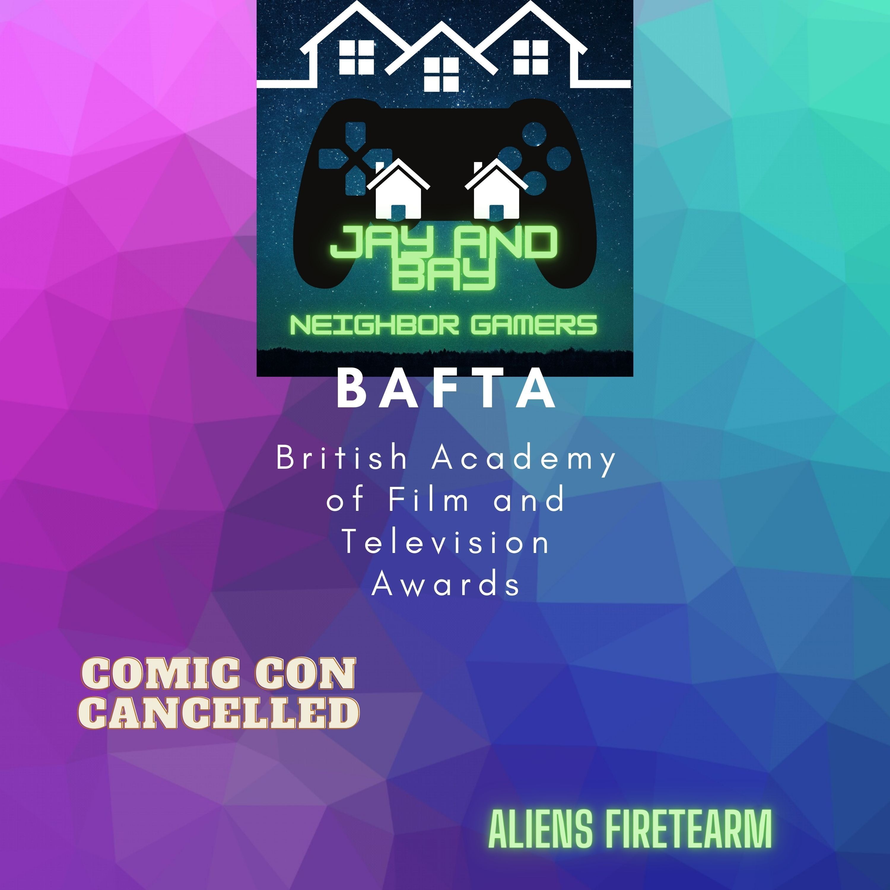 British Academy Film Awards, Comic Con Cancelled in SD 2021, and Aliens Fireteam
