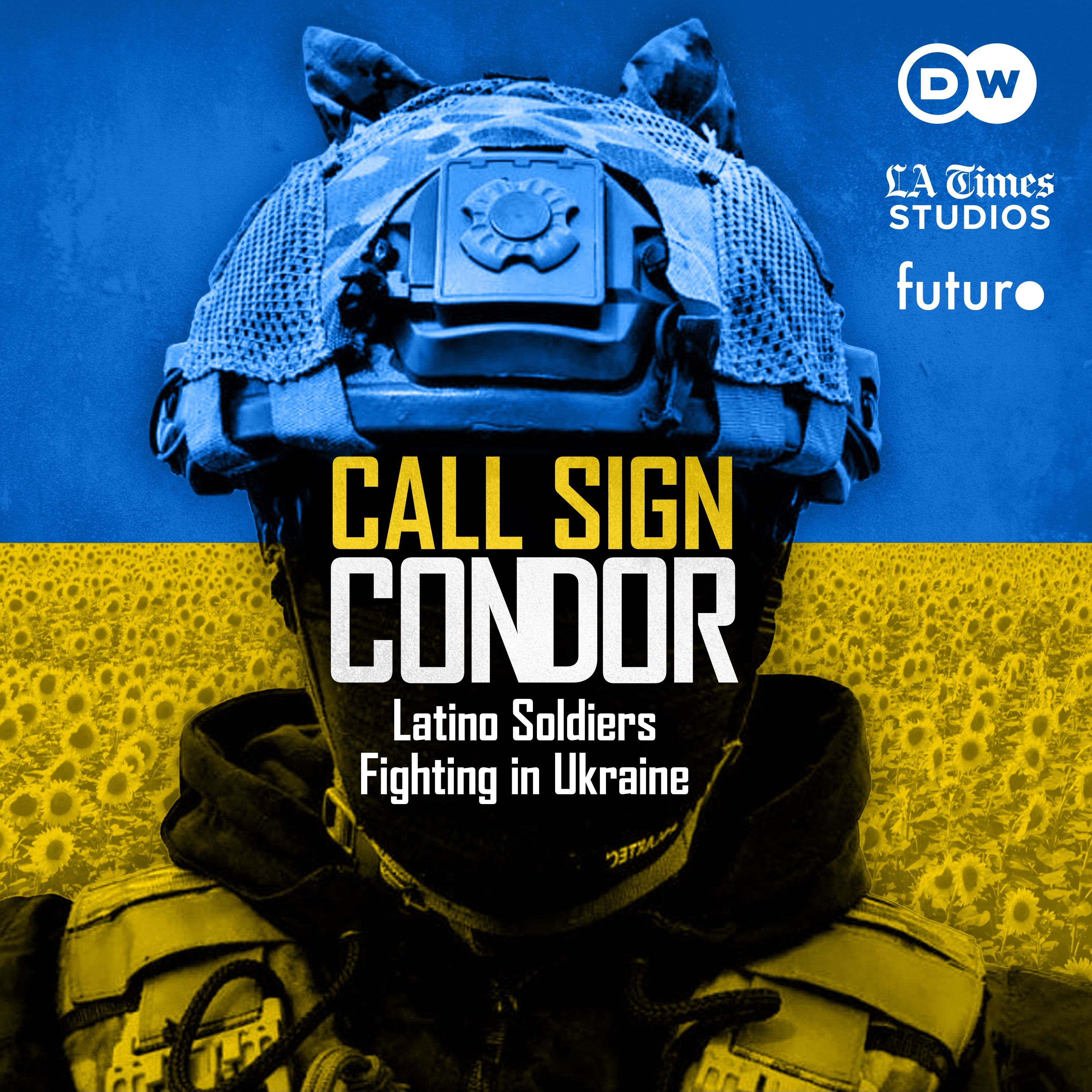 Call Sign Condor: Latino Soldiers Fighting in Ukraine podcast artwork