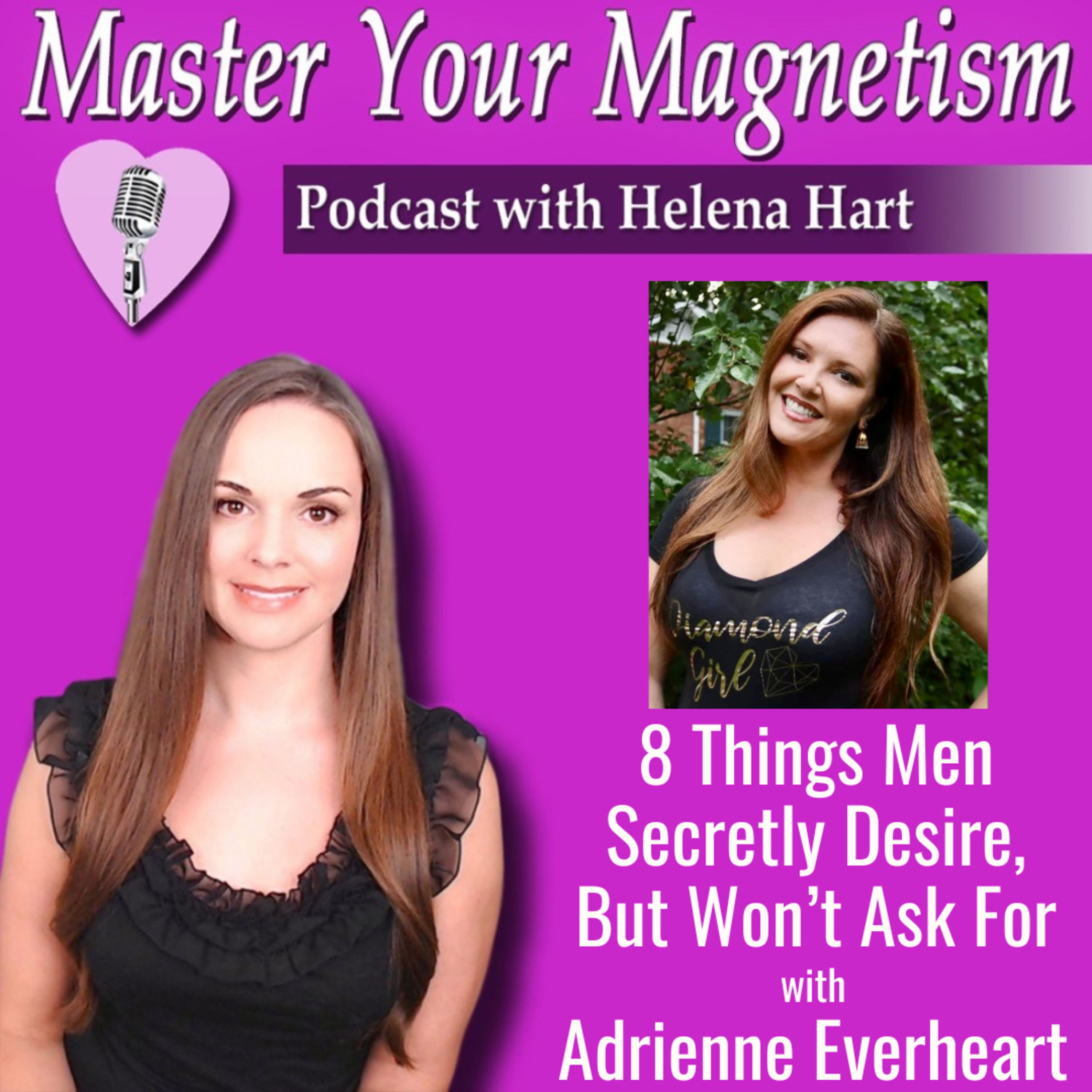 8 Things Men Secretly Crave (But Will Never Tell You) - with Adrienne Everheart!
