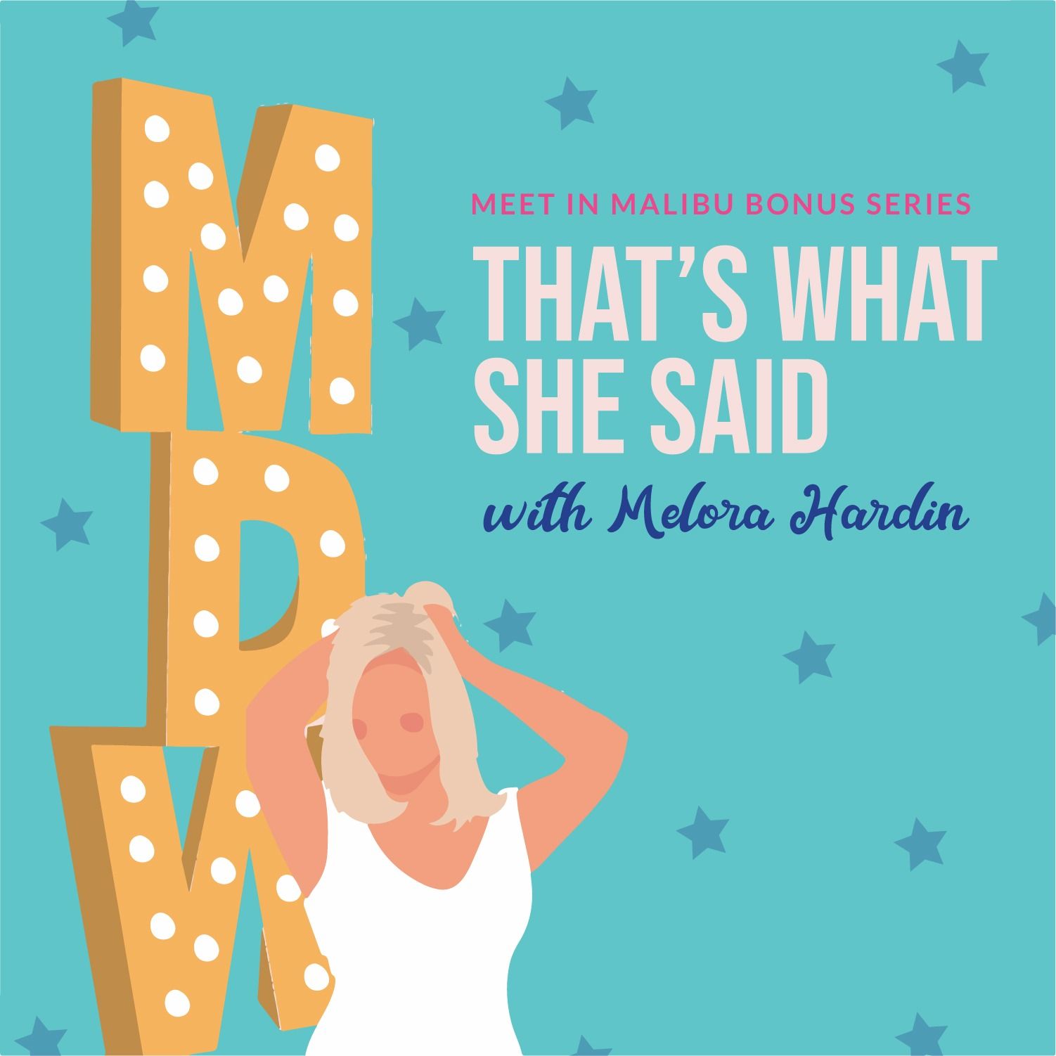 MDW Meet in Malibu Bonus Series: That’s What She Said with Melora Hardin