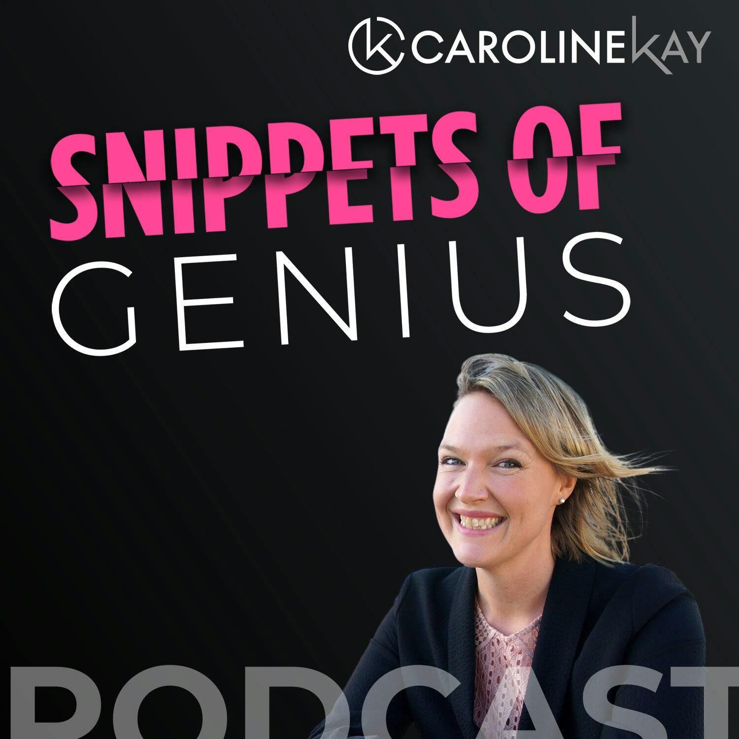 Snippets of Genius with Caroline Kay cover art