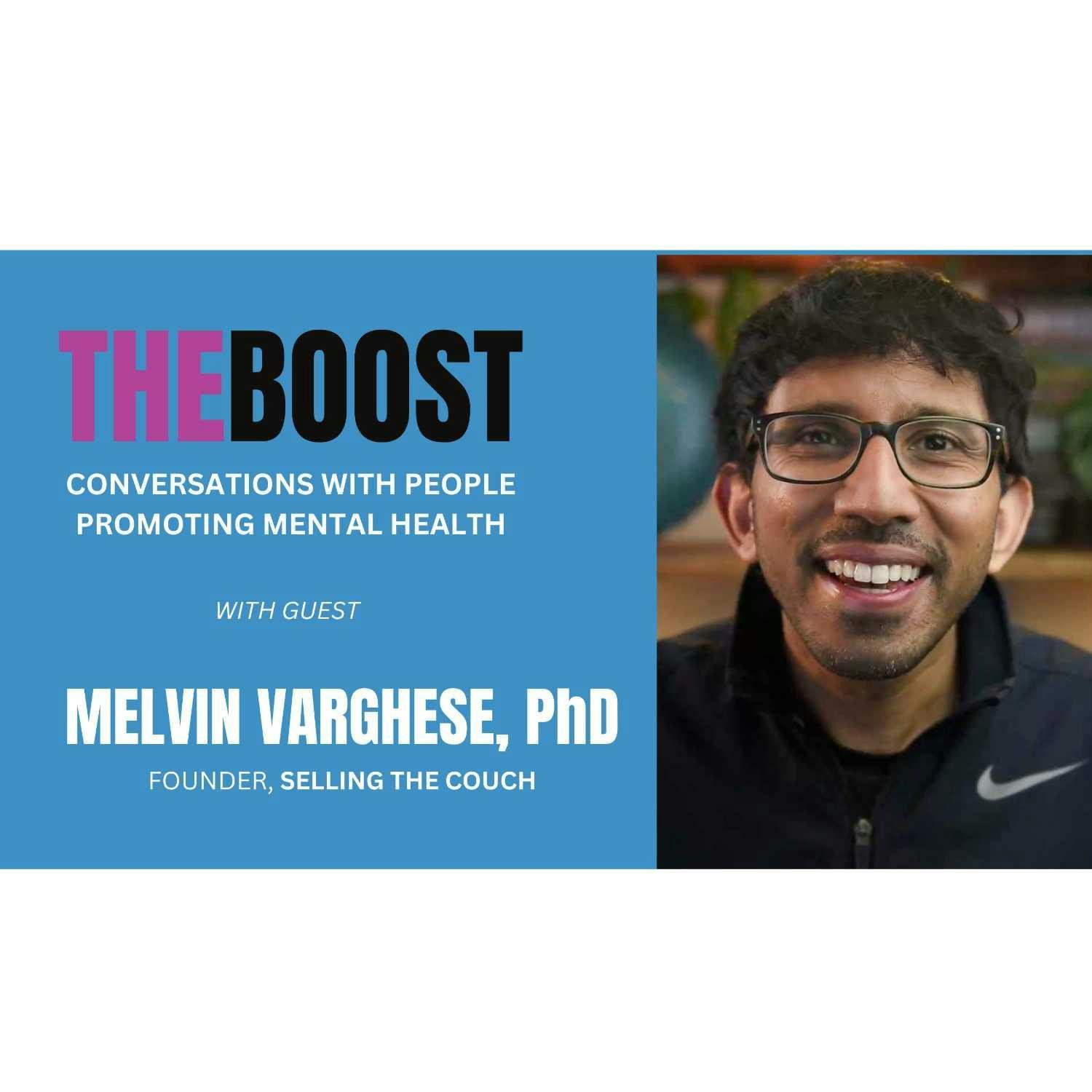 THE BOOST with Melvin Varghese, PhD – Founder, Selling the Couch