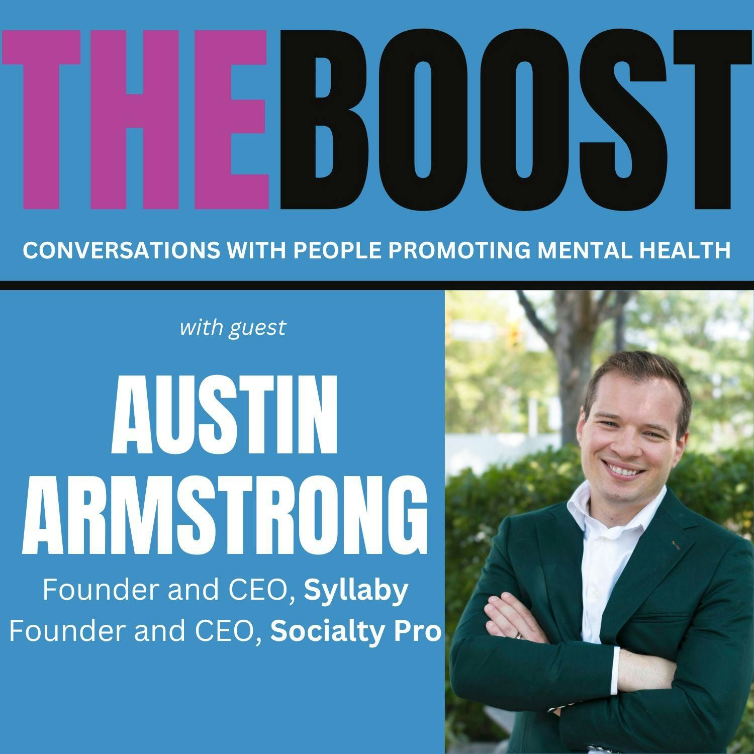 THE BOOST with guest Austin Armstrong, Founder and CEO of Syllaby; Founder and CEO of Socialty Pro