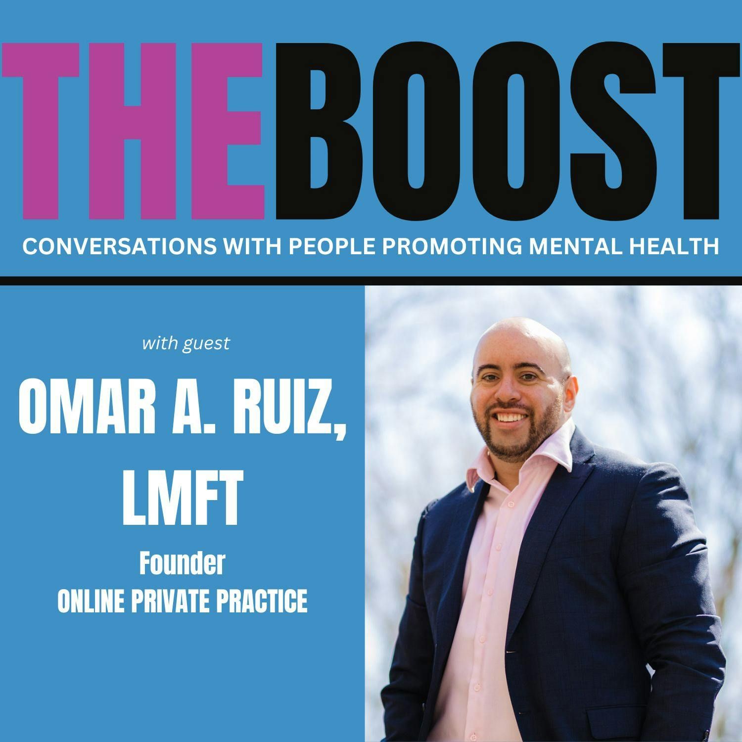 On building a private practice, finding your unique approach, and creating a legacy with Omar A. Ruiz, LMFT – Founder, Online Private Practice