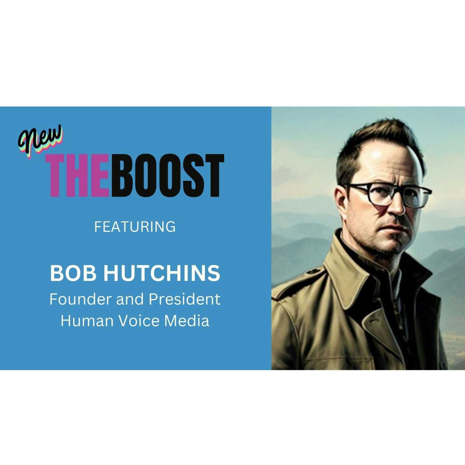 THE BOOST with guest Bob Hutchins and host Steve Turney
