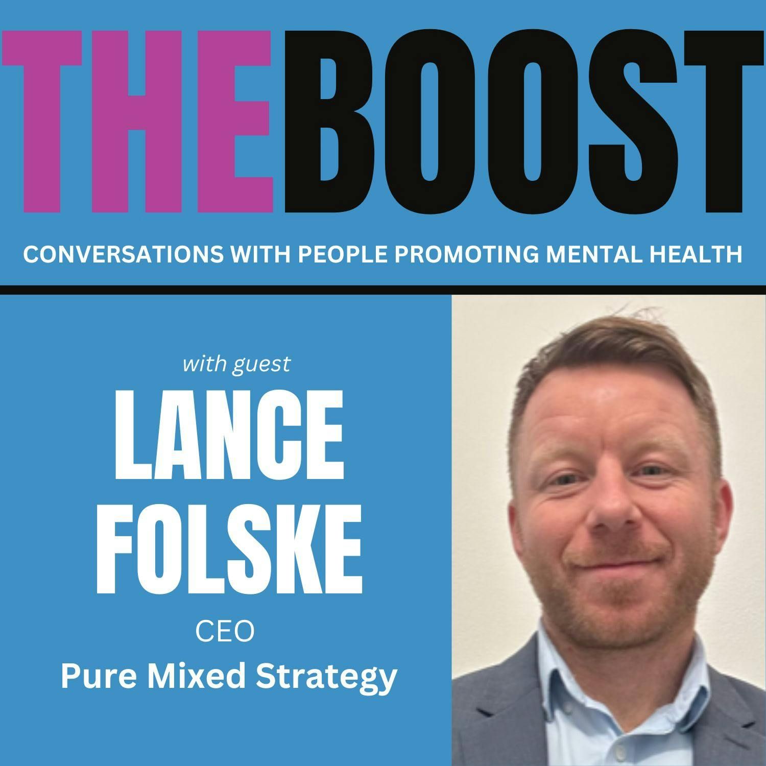 THE BOOST with guest Lance Folske, CEO of Pure Mixed Strategy