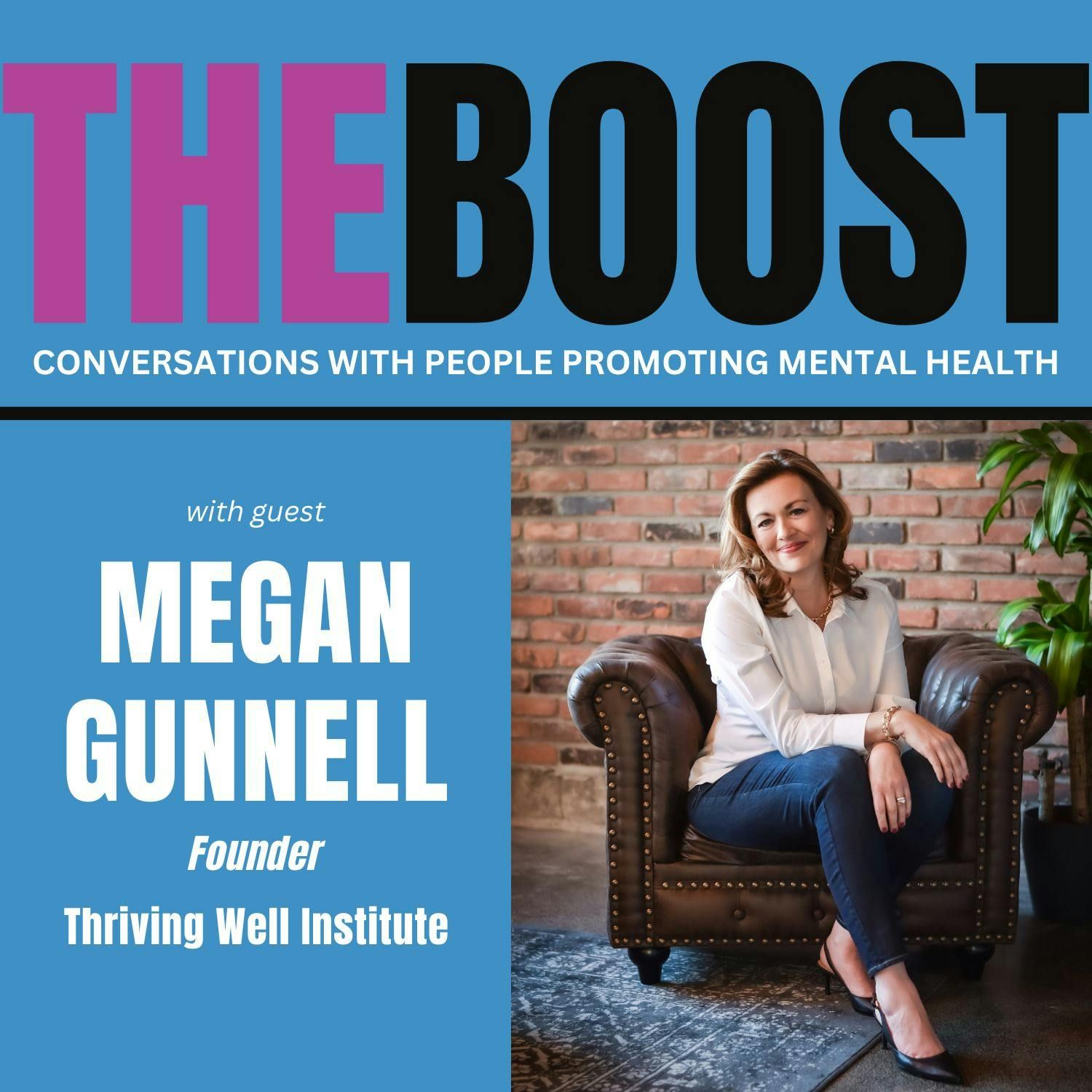 Ep 31: How to Listen Well to Your Audience and Yourself. With guest Megan Gunnell, Founder – Thriving Well Institute