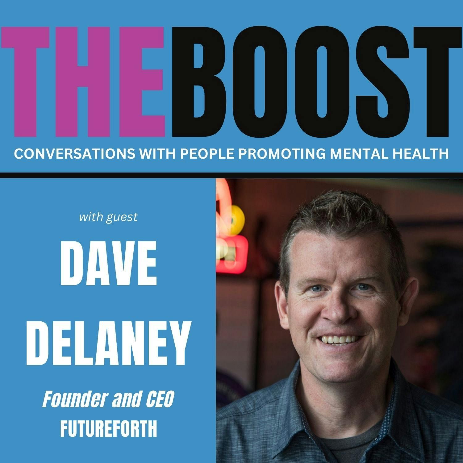 Episode 34: Late-Diagnosed ADHD; Maximize Your ROI at Conferences. The Boost with Dave Delaney