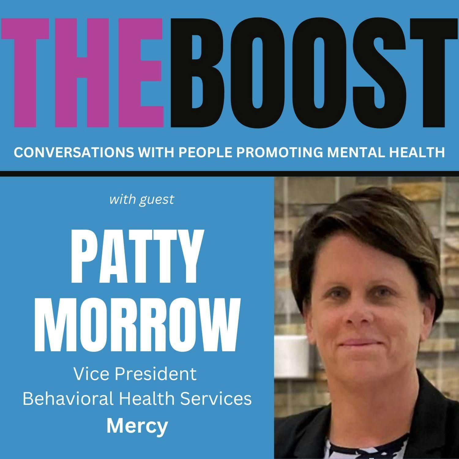THE BOOST with guest Patty Morrow, Vice President Behavioral Health Services at Mercy