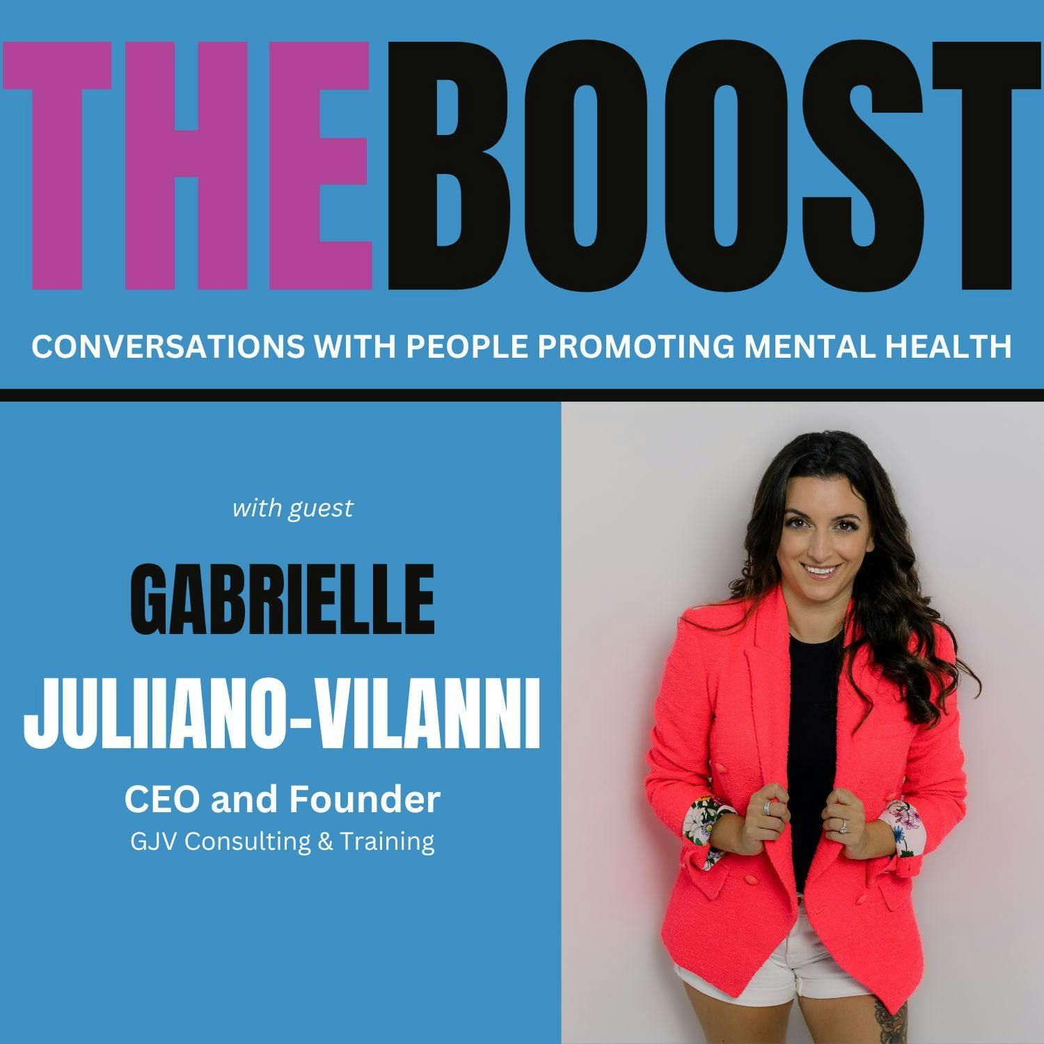 THE BOOST with guest Gabrielle Juliano-Villani, CEO and Founder of GJV Consulting and Training