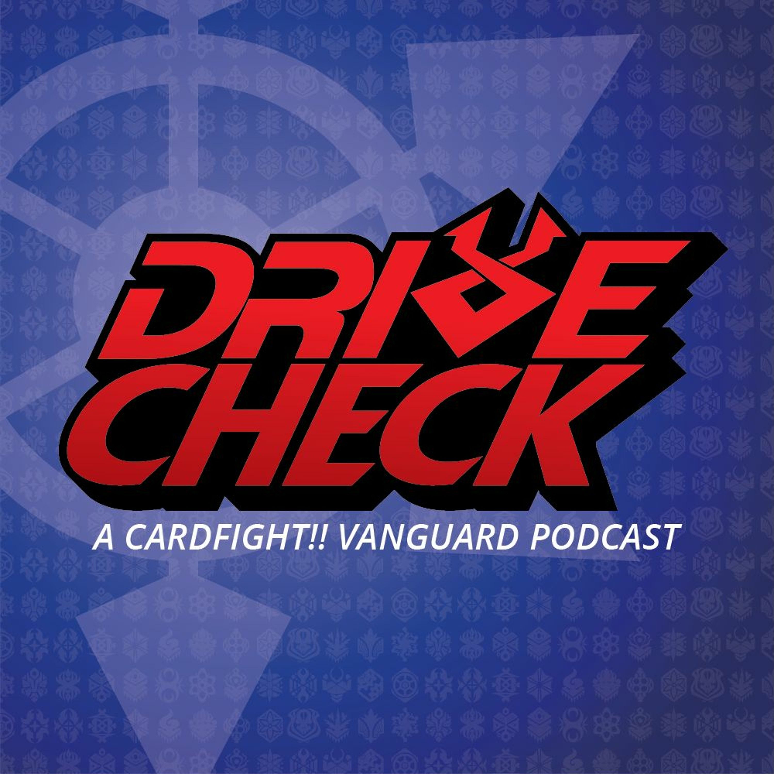 Drive Check - A Cardfight!! Vanguard Podcast